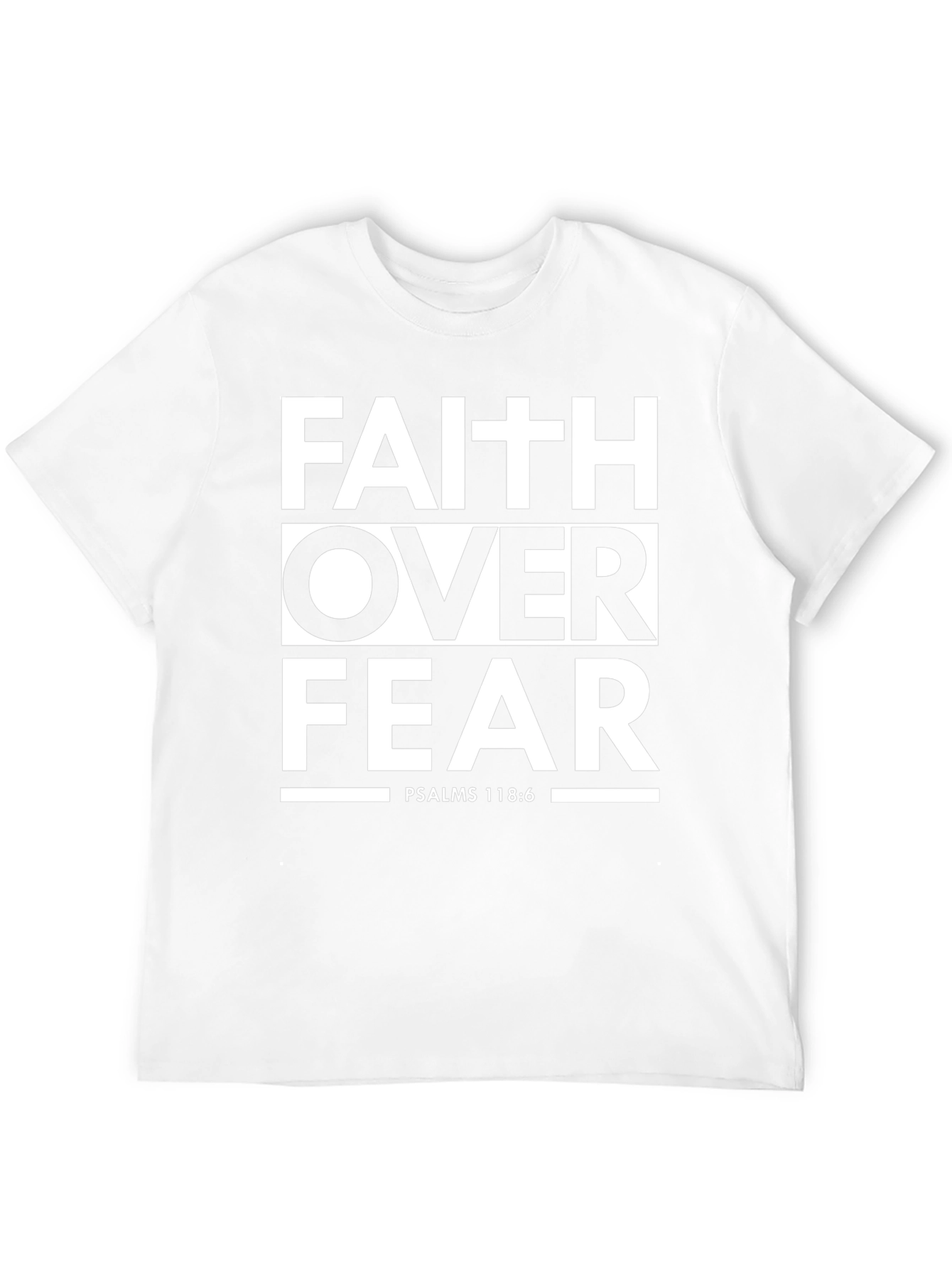 Faith Over Fear T-Shirt - Psalms 118:6