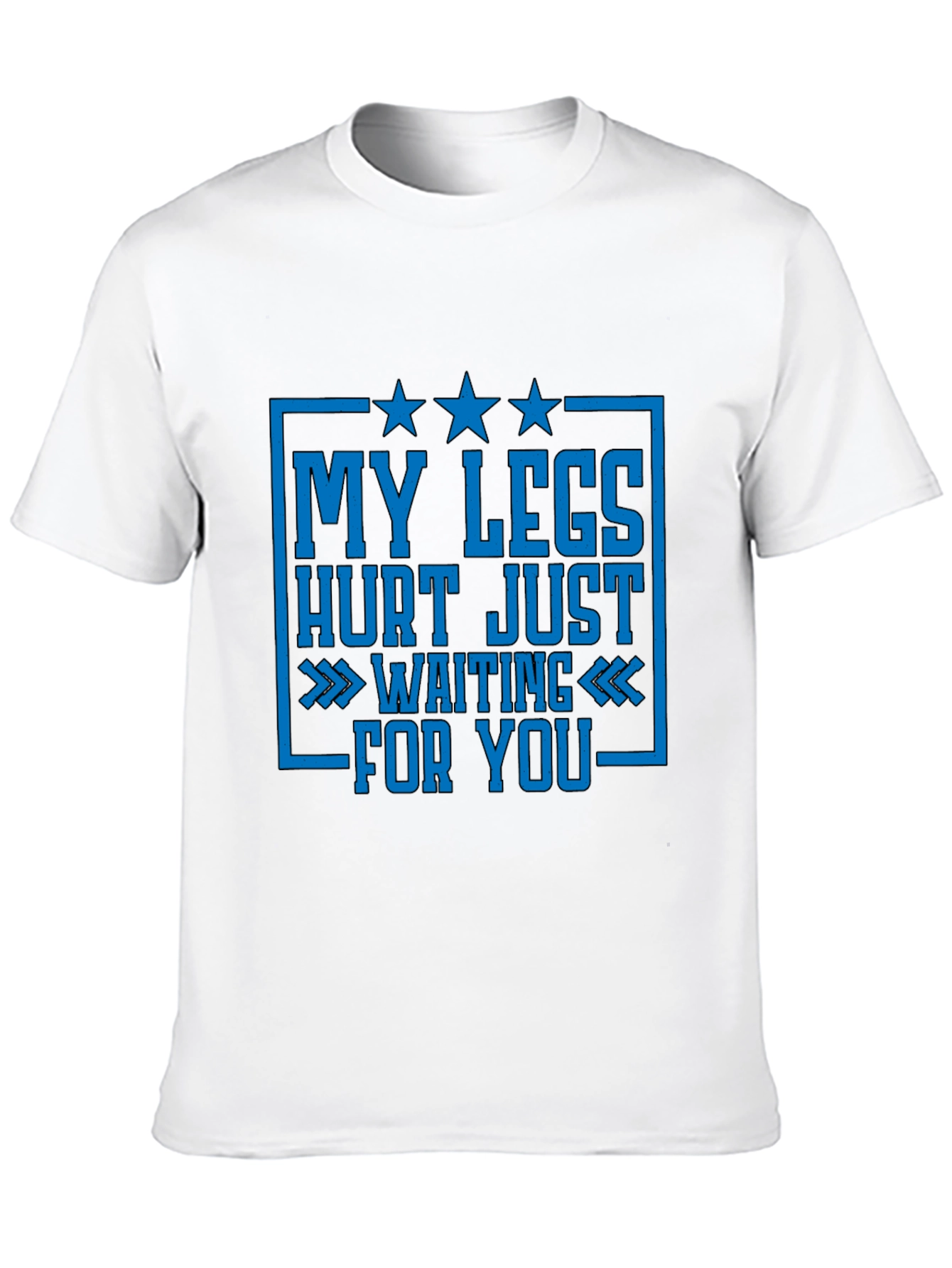 Funny Legs Hurt Waiting For You T-Shirt