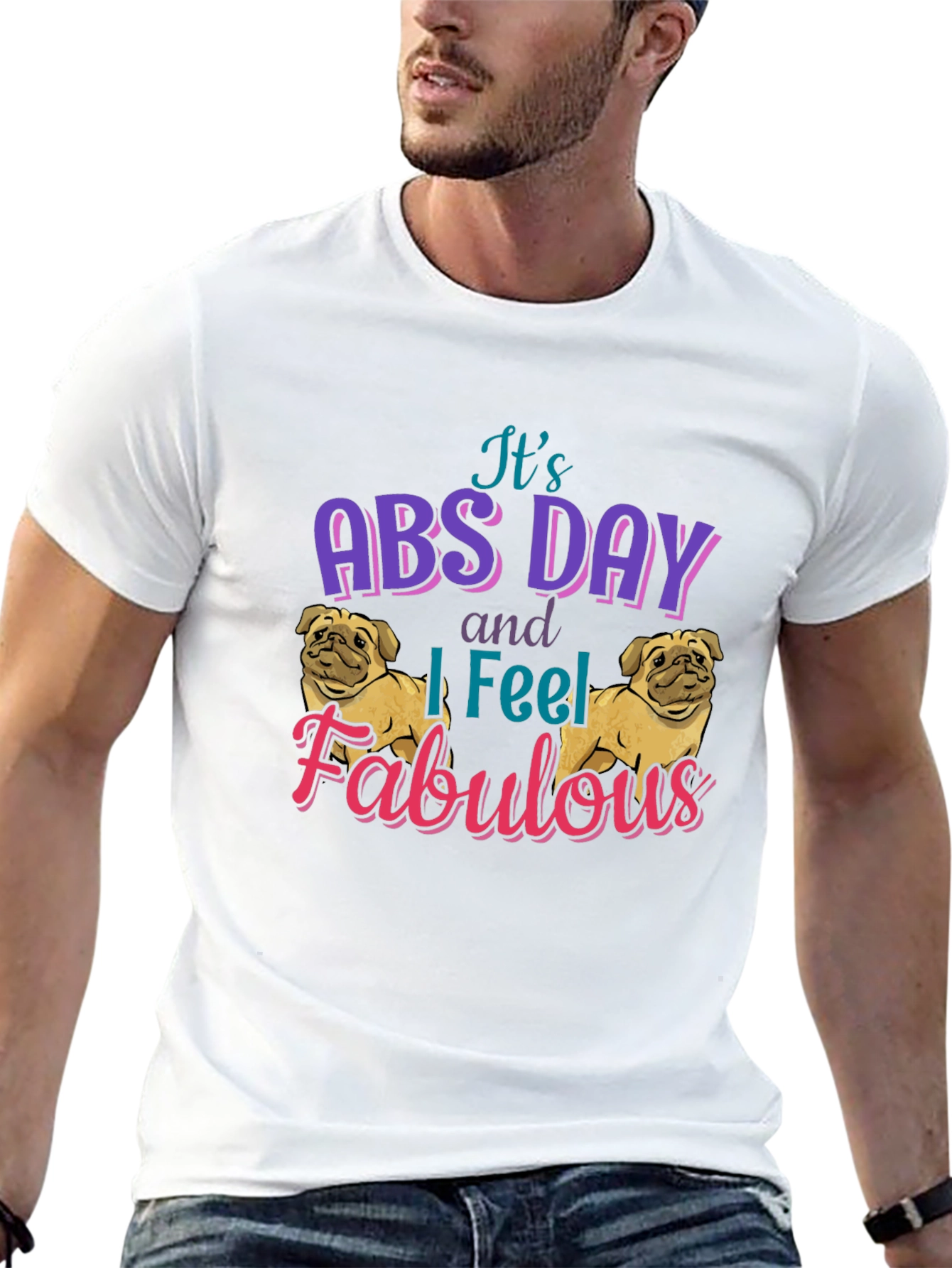 Its Abs Day I Feel Fabulous T-Shirt
