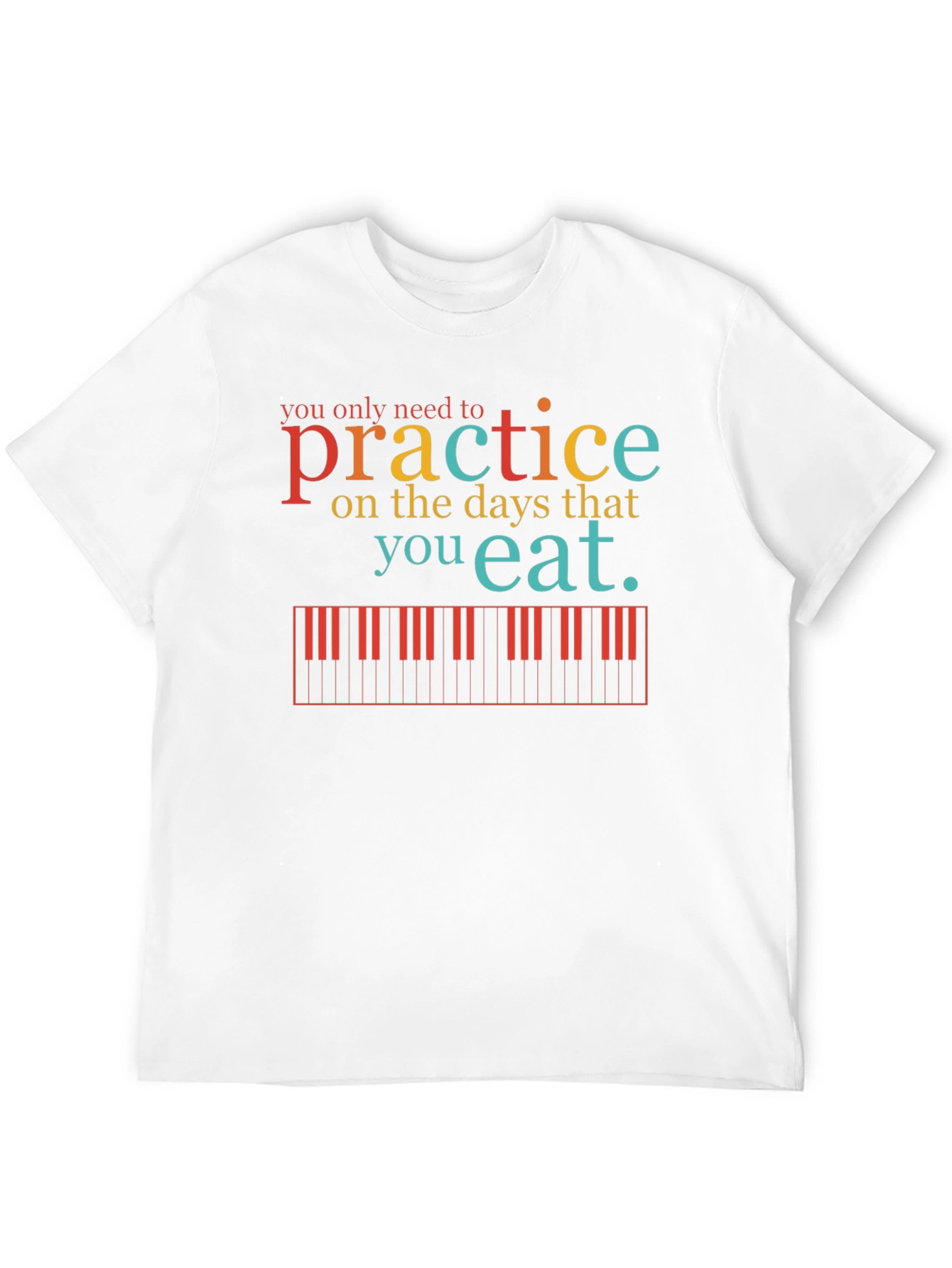 Practice Piano T-Shirt - Music Lover Tee