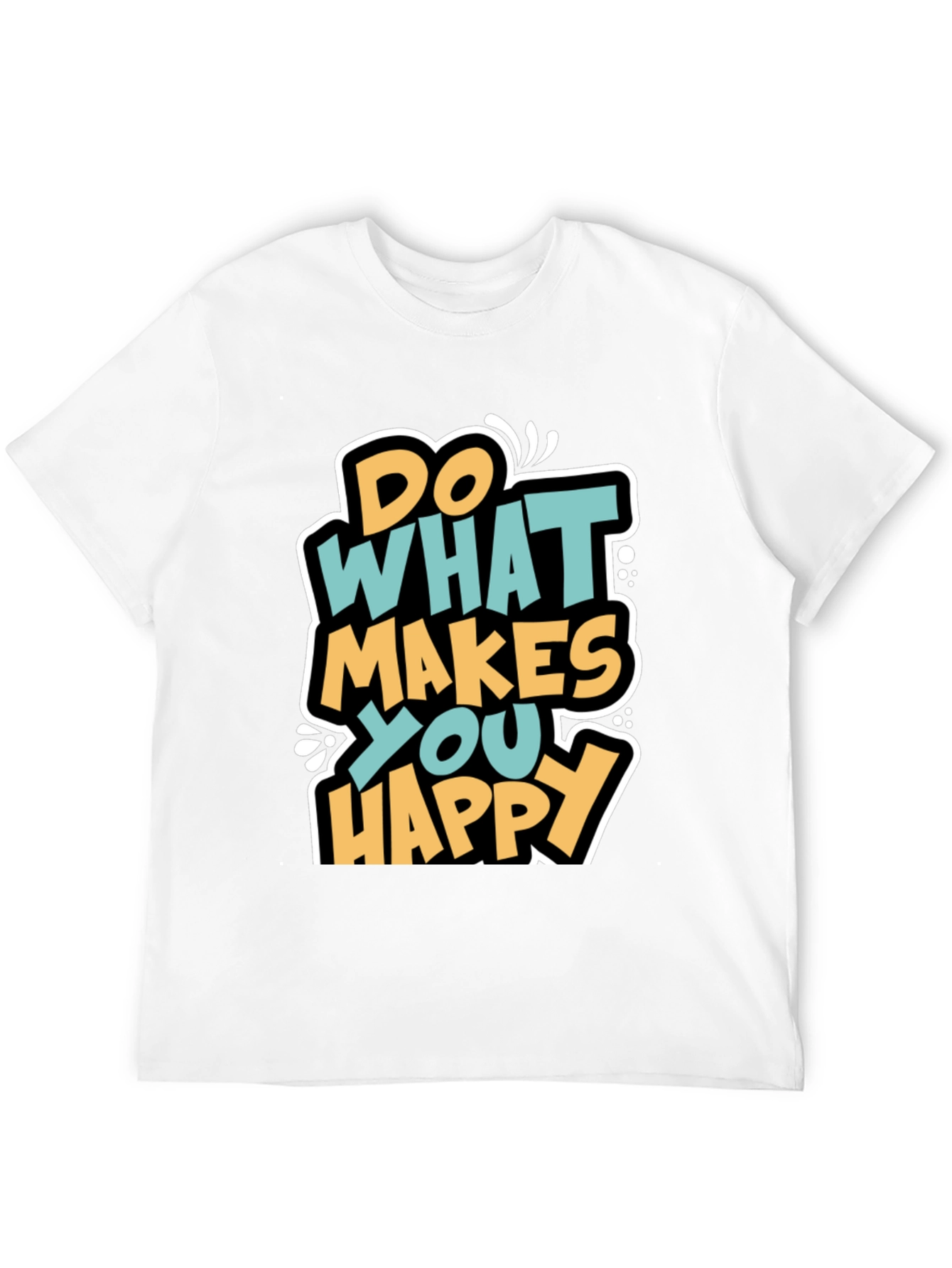 Do What Makes You Happy Graphic T-Shirt