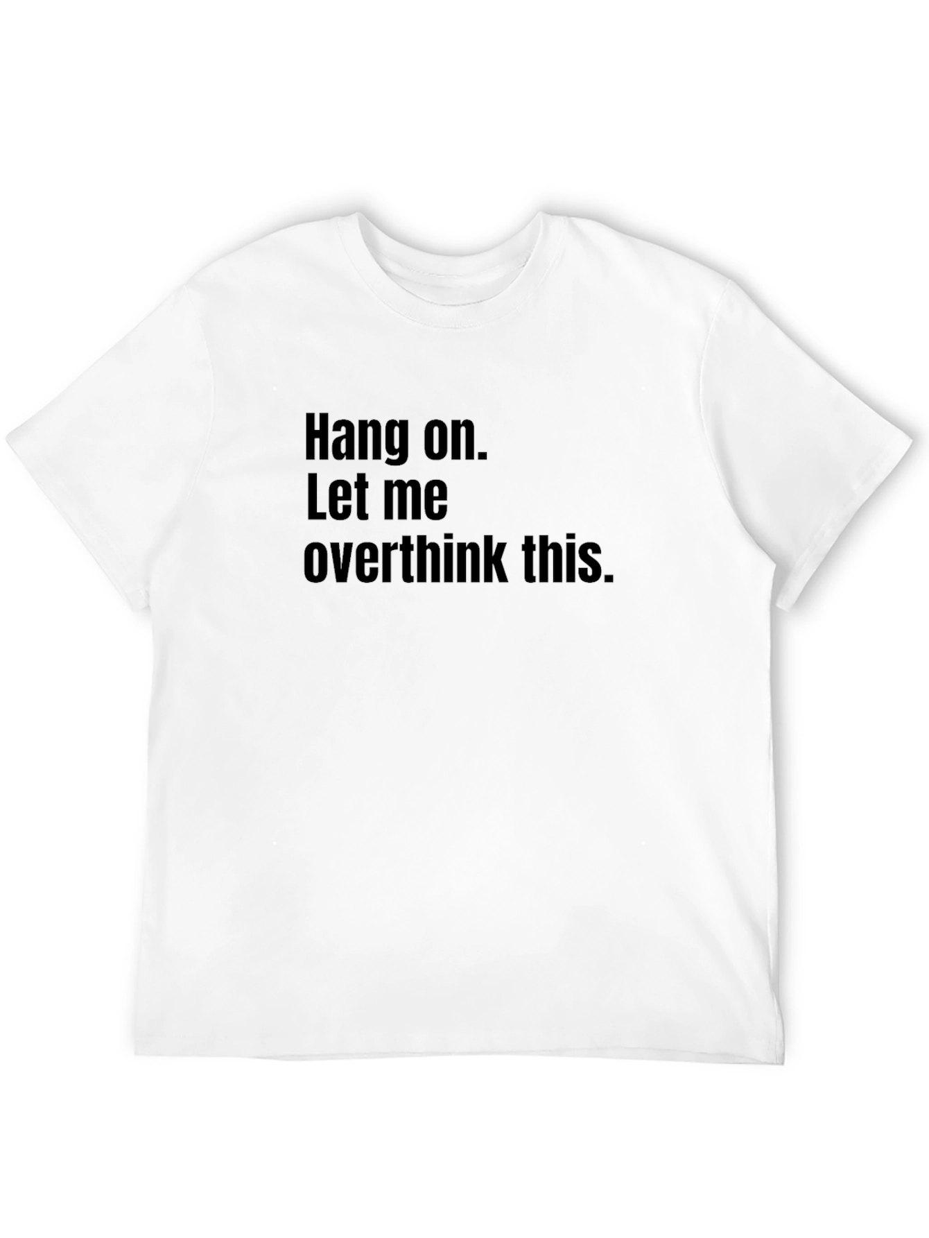 Hang On. Let Me Overthink This Graphic Tee