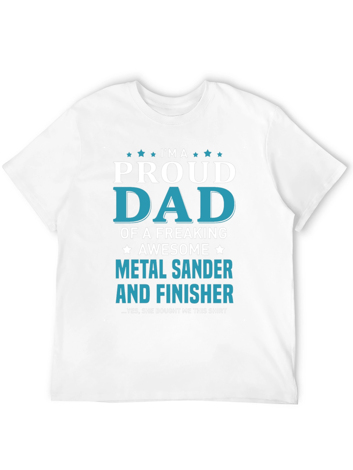Proud Dad Metal Sander & Finisher Graphic T-Shirt
