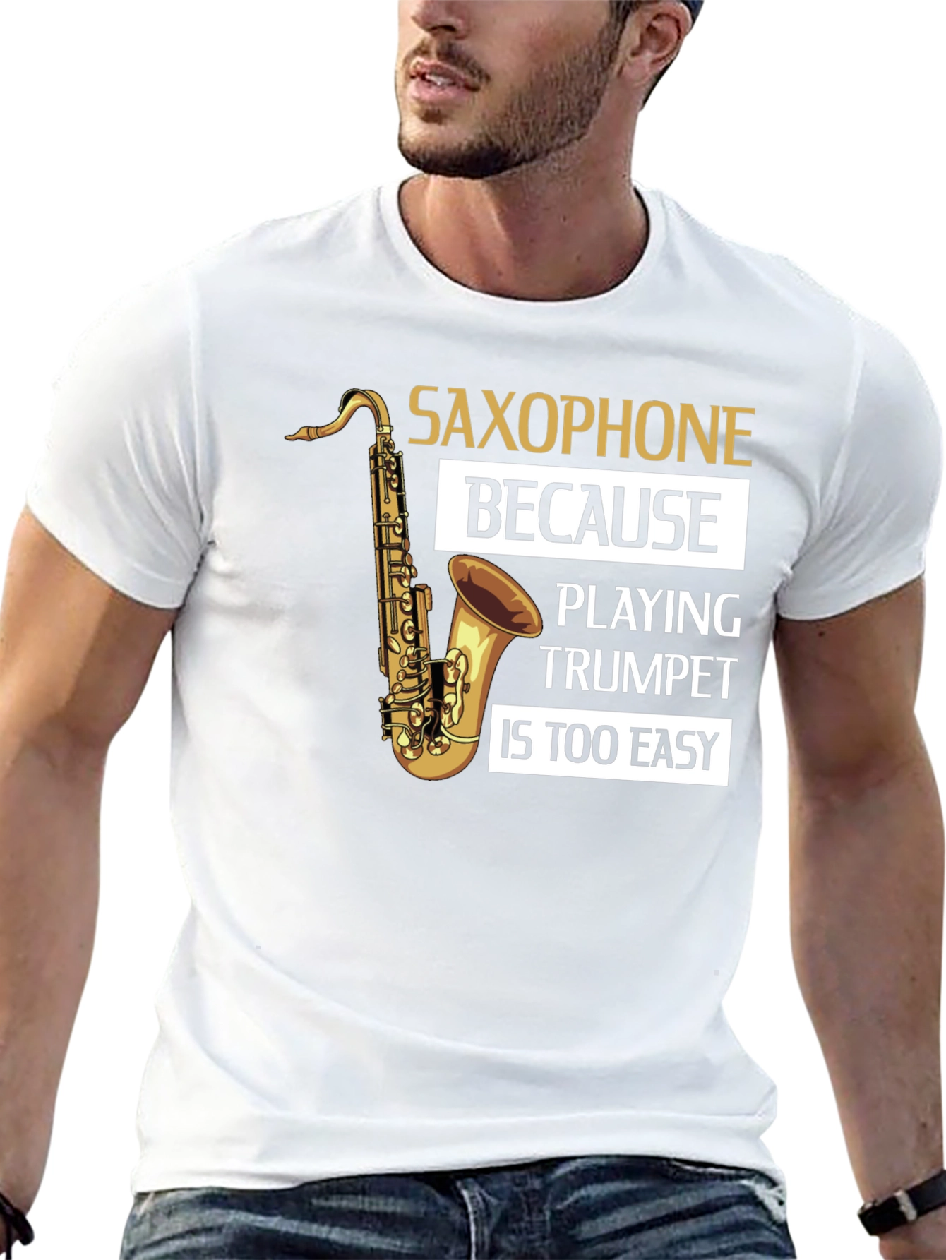 Saxophone Player T-Shirt - Because Trumpet Is Too Easy!
