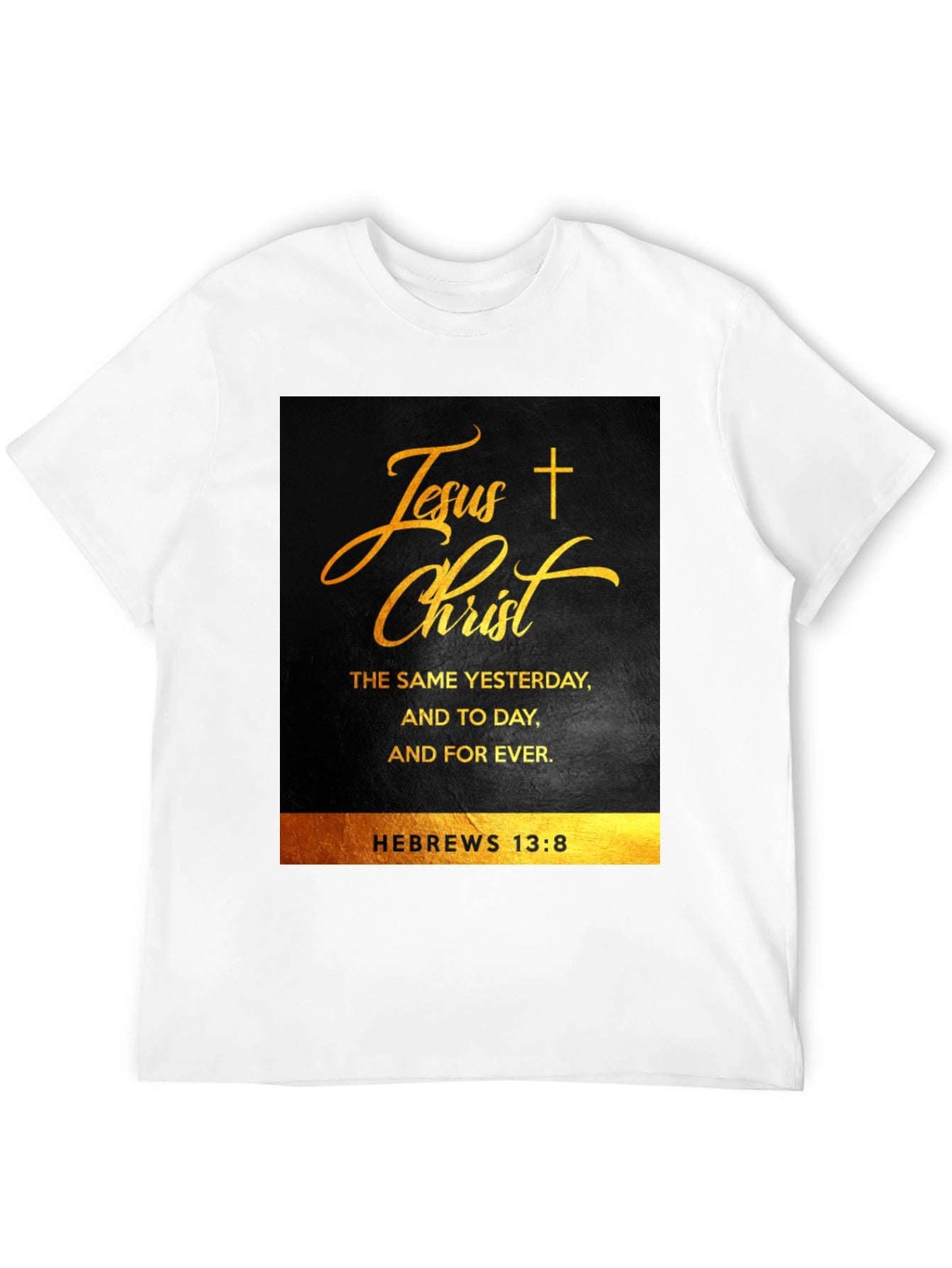 Jesus Christ Hebrews 13:8 Christian T-Shirt