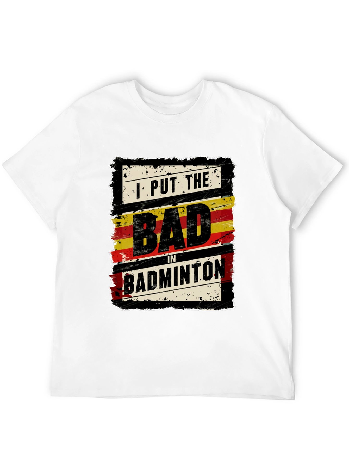 I Put The Bad In Badminton T-Shirt