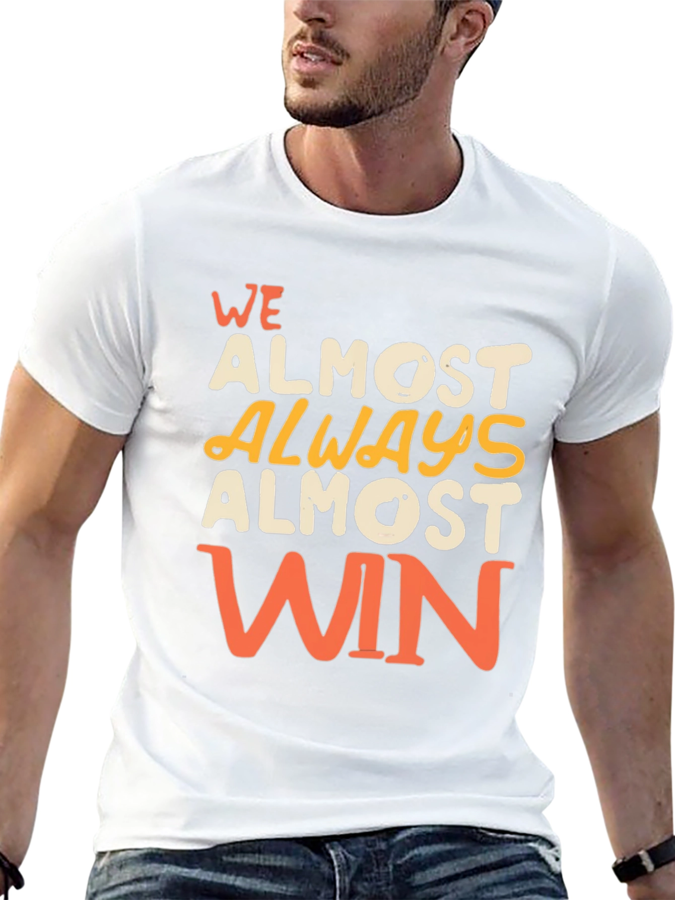 Funny We Almost Always Almost Win Graphic T-Shirt