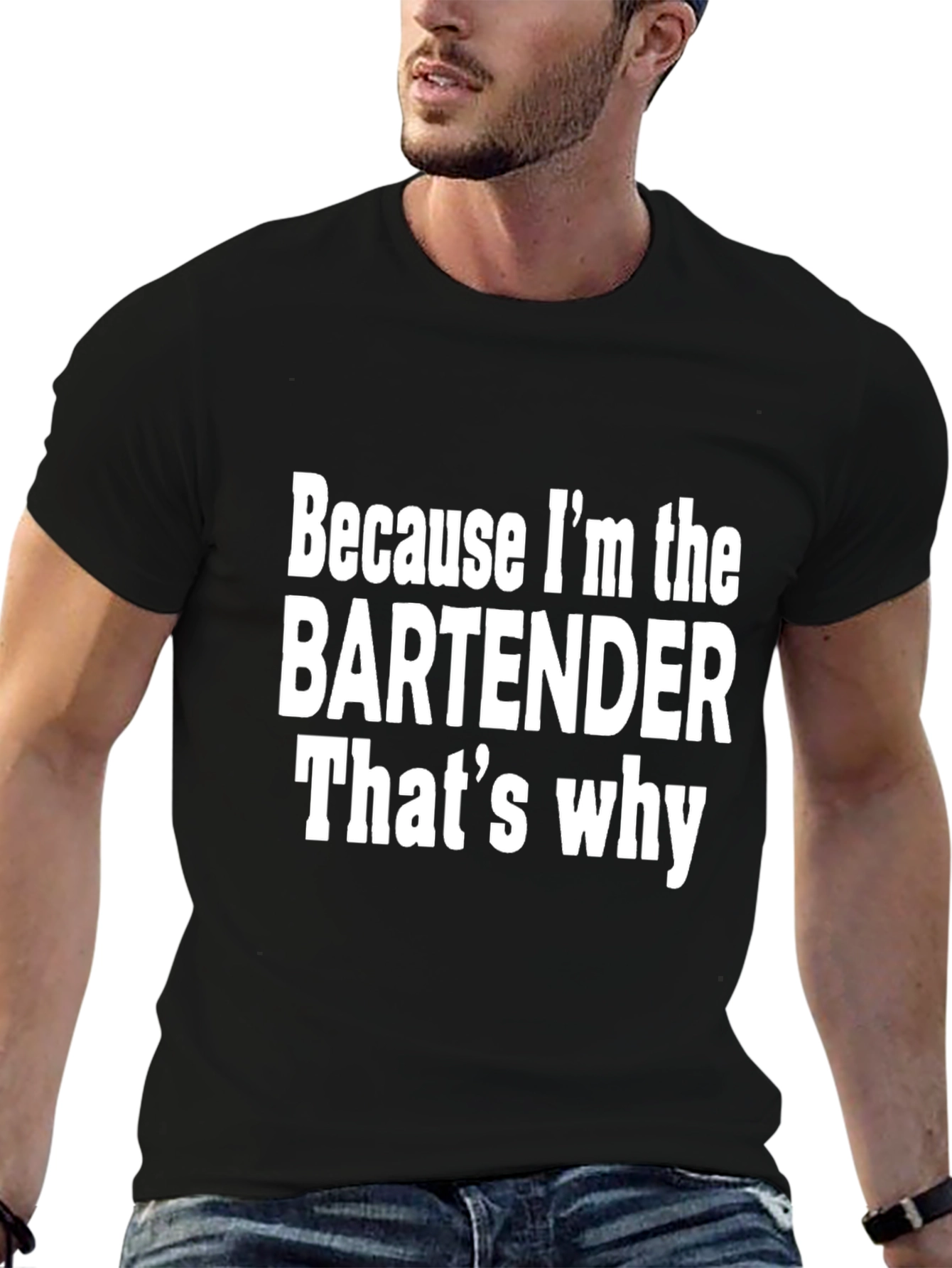 Bartender T-Shirt - Because Im The Bartender Thats Why