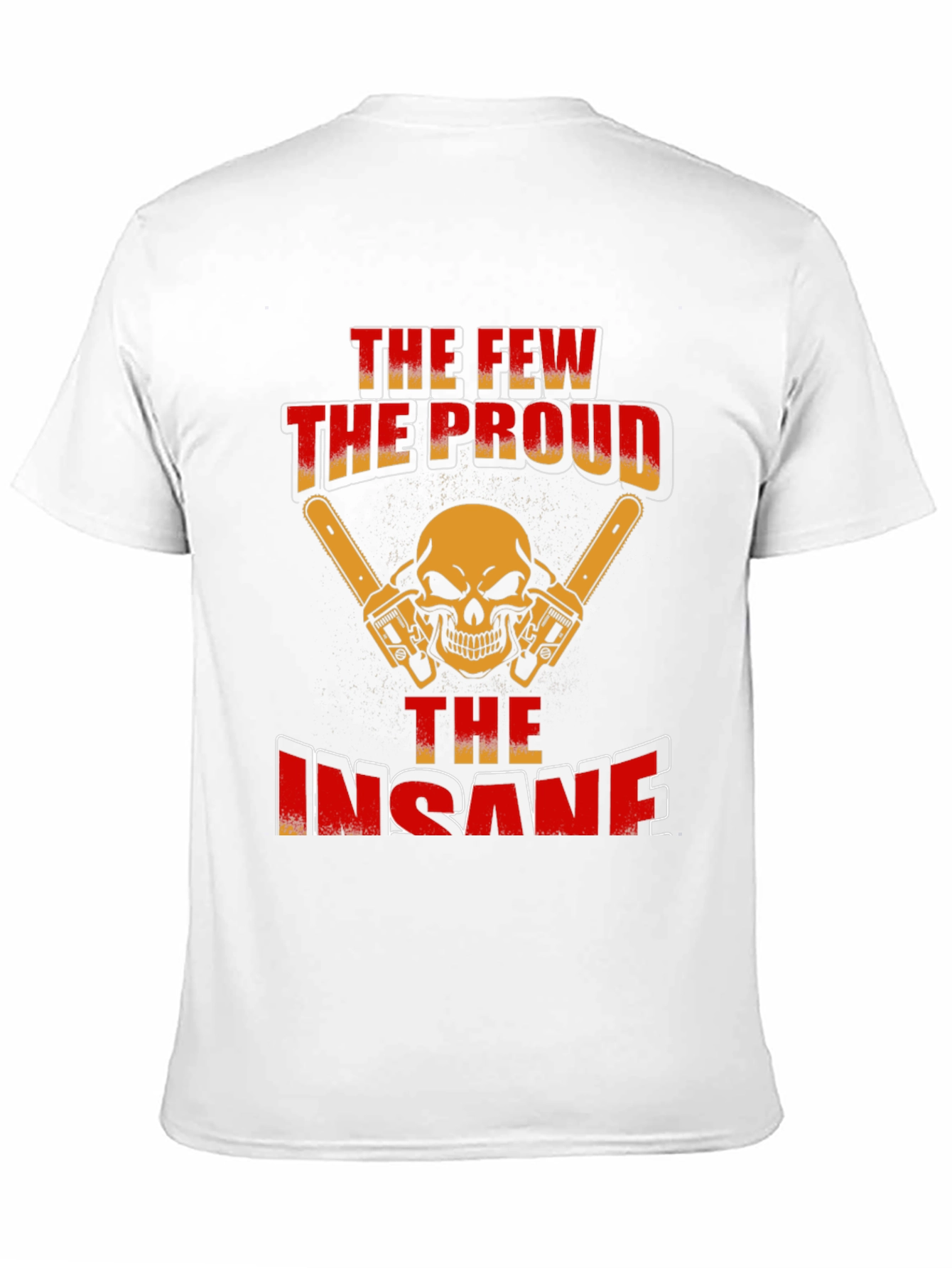 The Few The Proud The Insane Graphic Tee