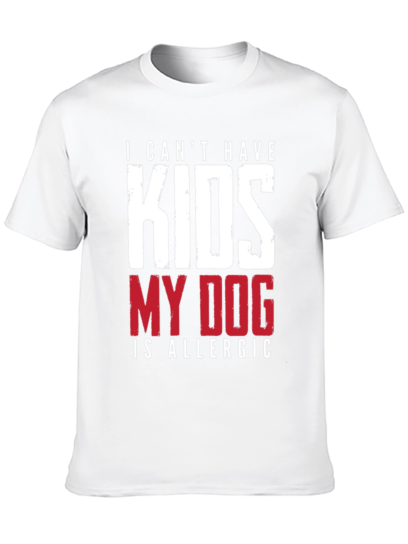 Funny Dog Allergy T-Shirt - I Cant Have Kids
