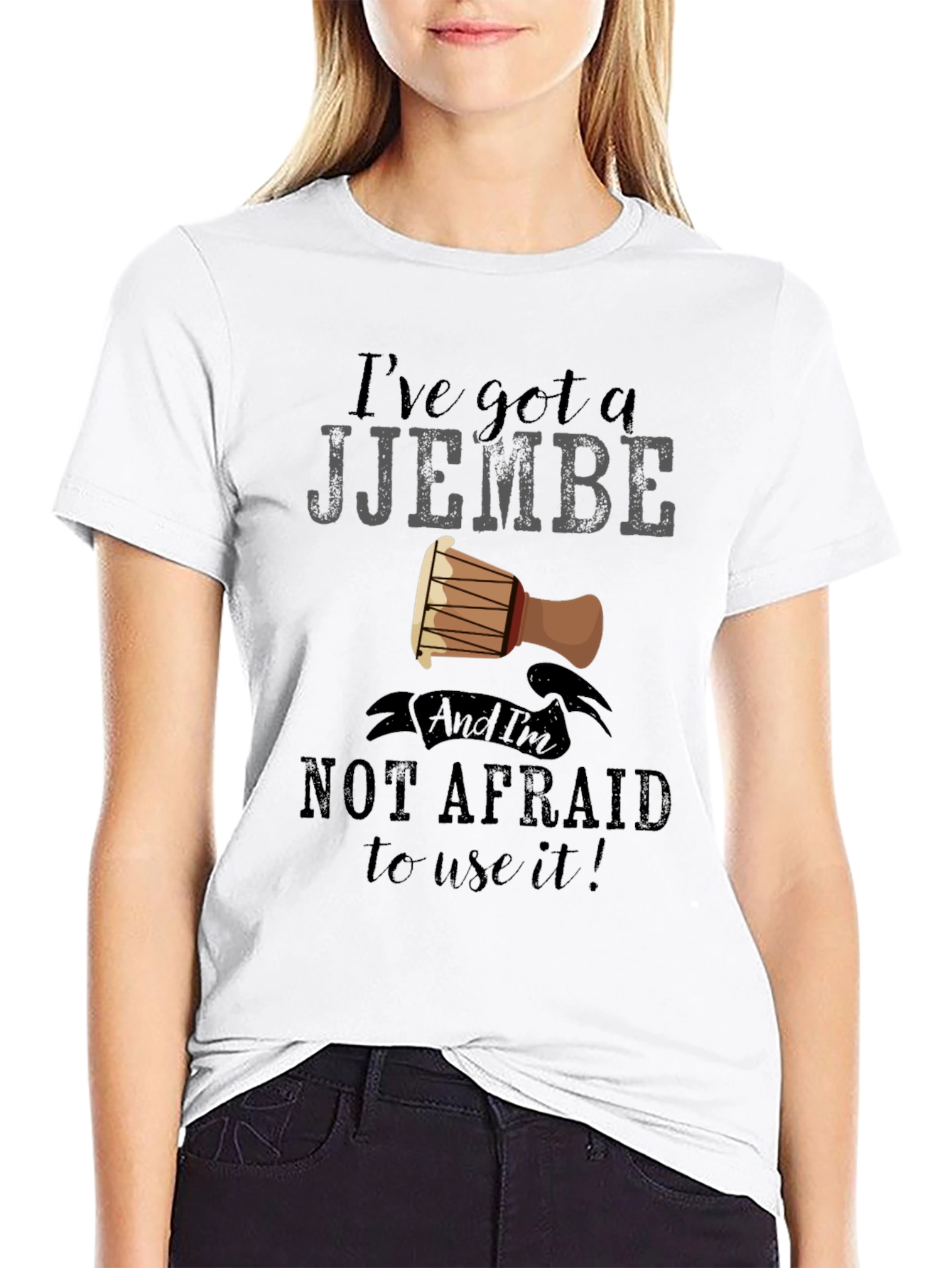Ive Got a Djembe T-Shirt - Music Lover Tee