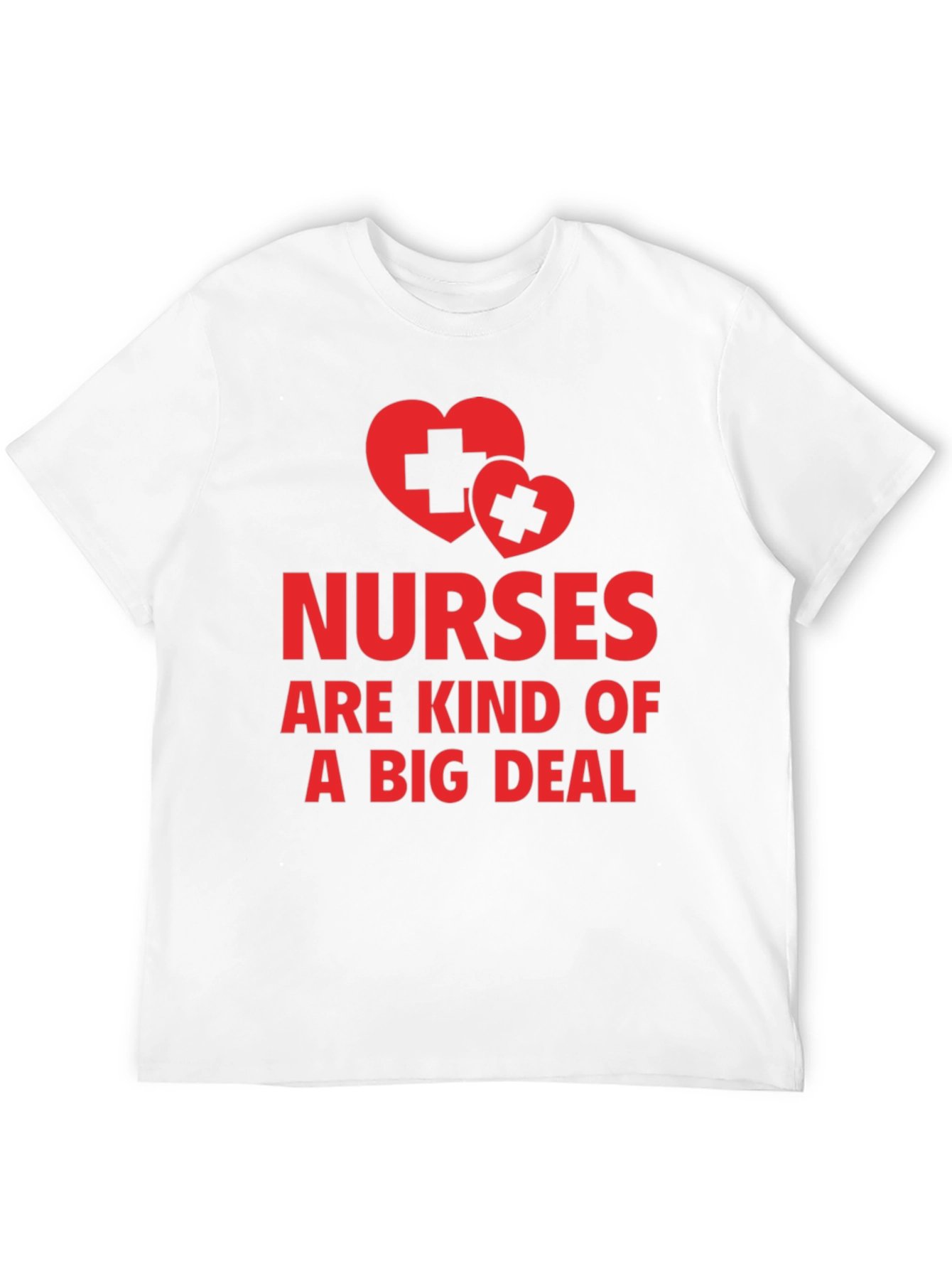 Nurses Are Kind of a Big Deal T-Shirt