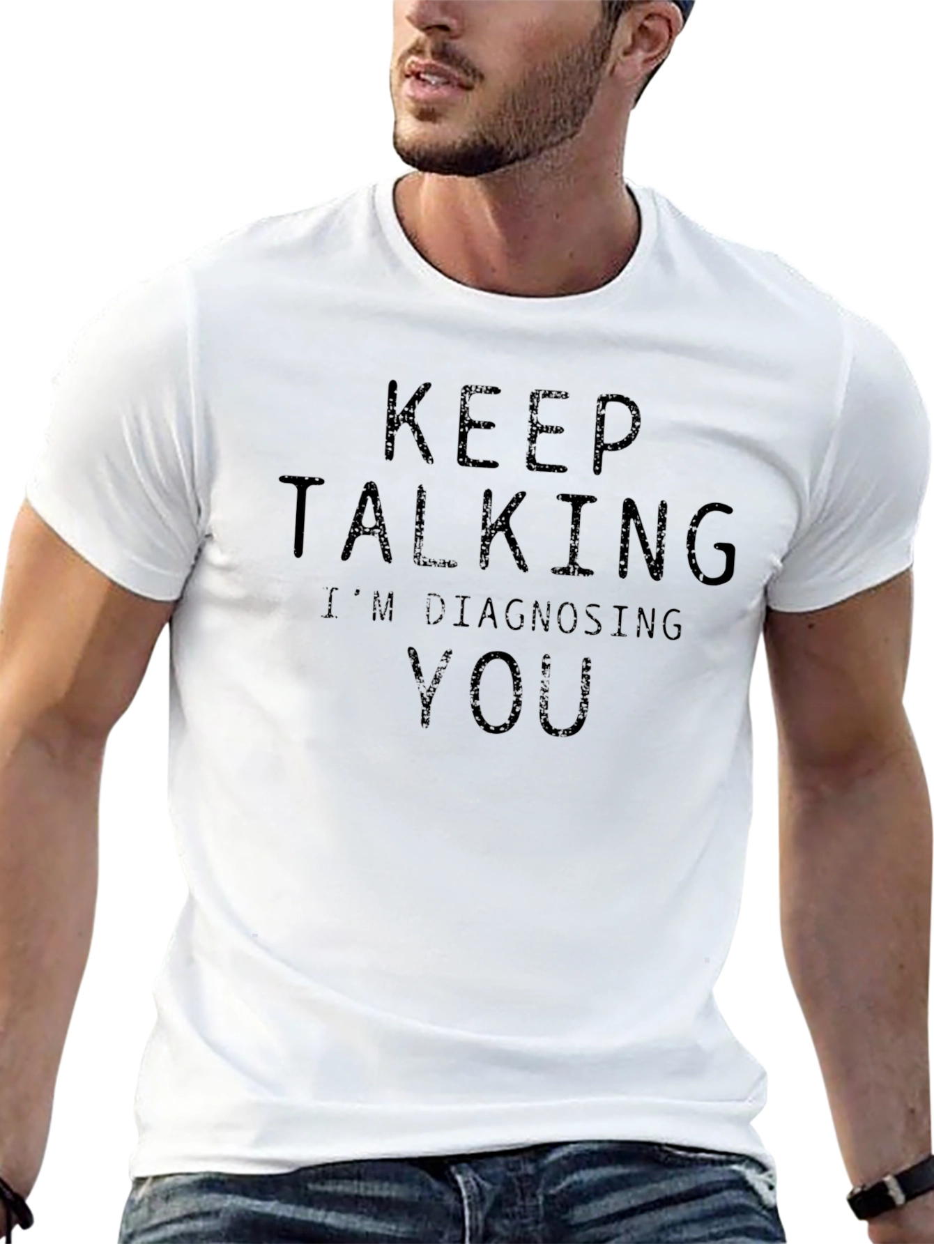 Keep Talking Im Diagnosing You T-Shirt