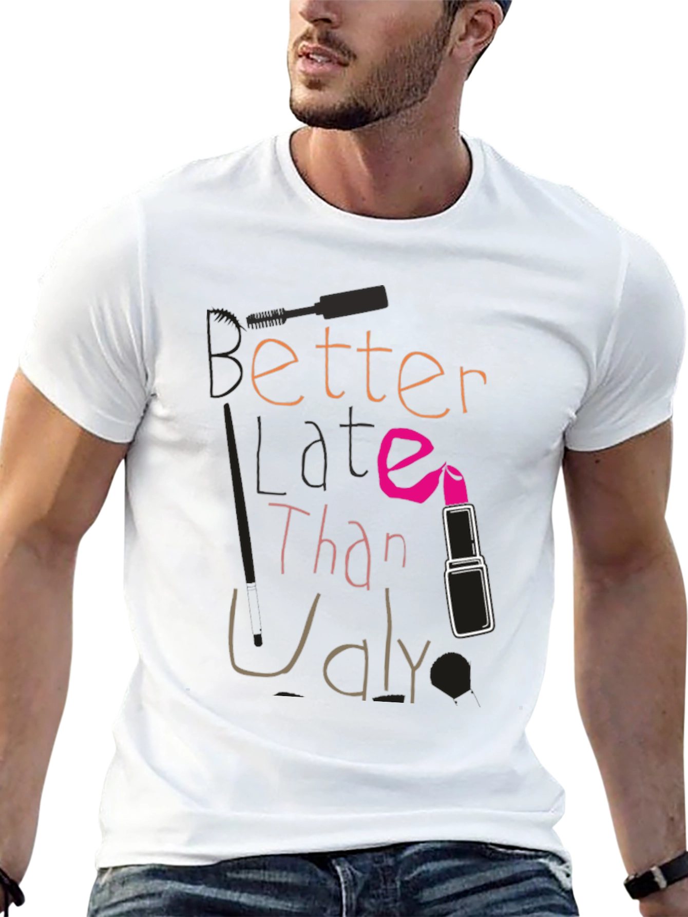 Better Late Than Ugly Graphic Tee