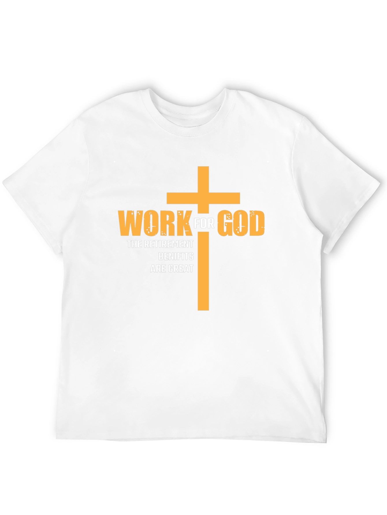 Work For God Retirement Benefits T-Shirt