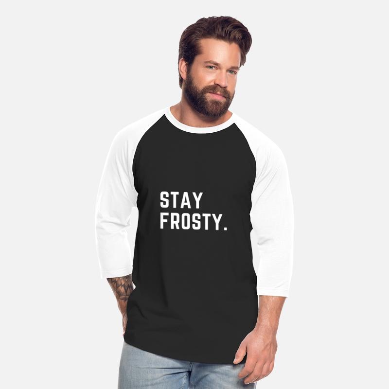 Stay Frosty. - a cool and funny gift!