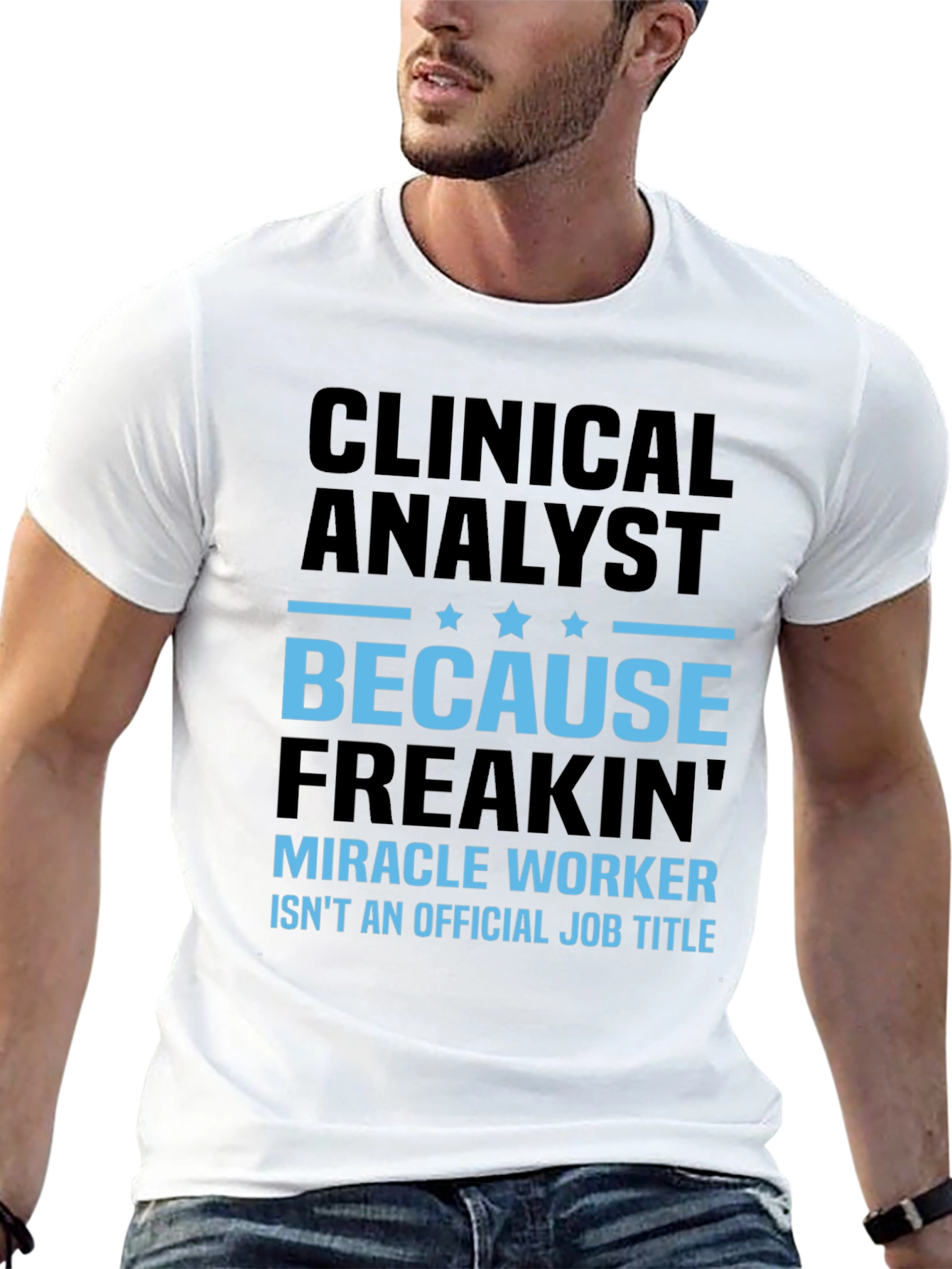 Clinical Analyst Miracle Worker Funny T-Shirt