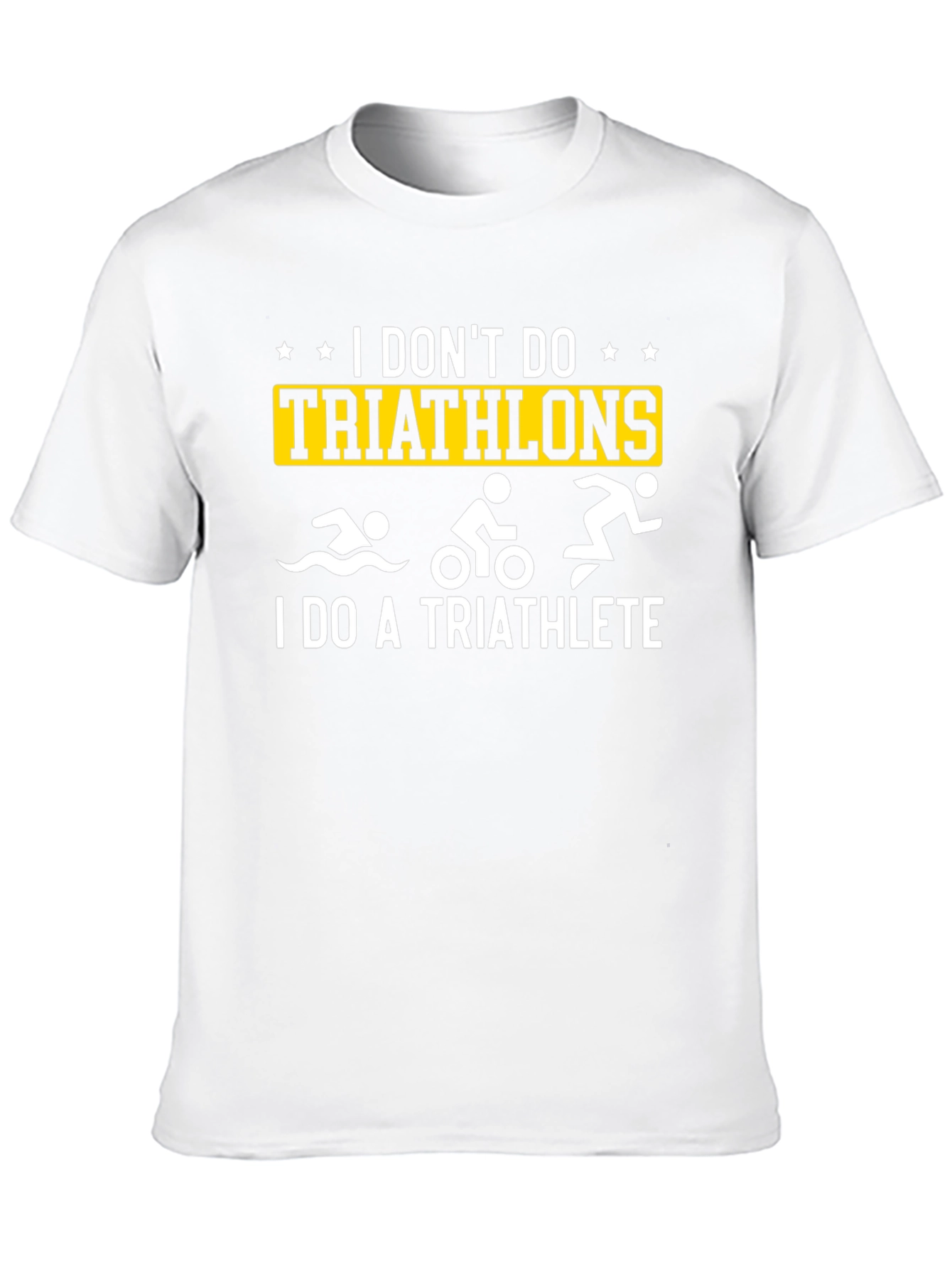 I Dont Do Triathlons T-Shirt