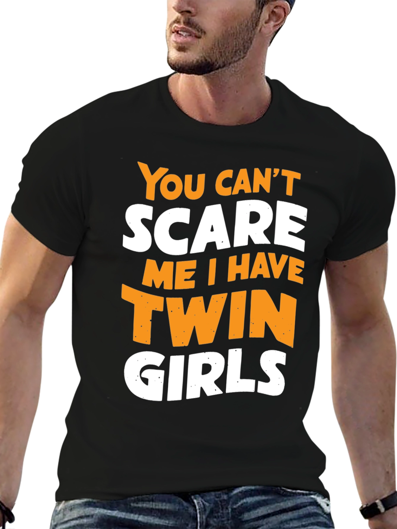 Twin Girls Dad T-Shirt - You Cant Scare Me