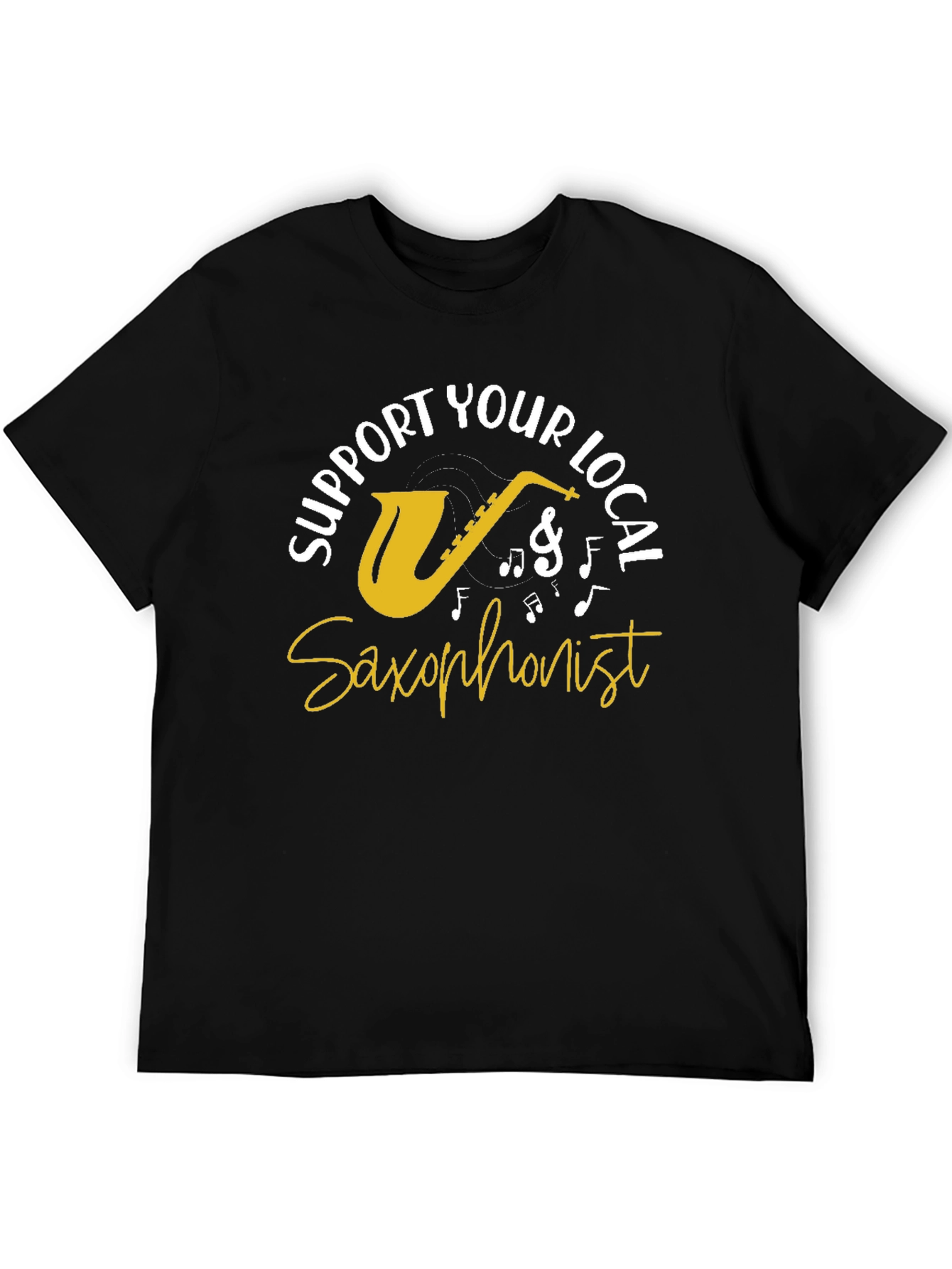 Support Your Local Saxophonist Graphic Tee