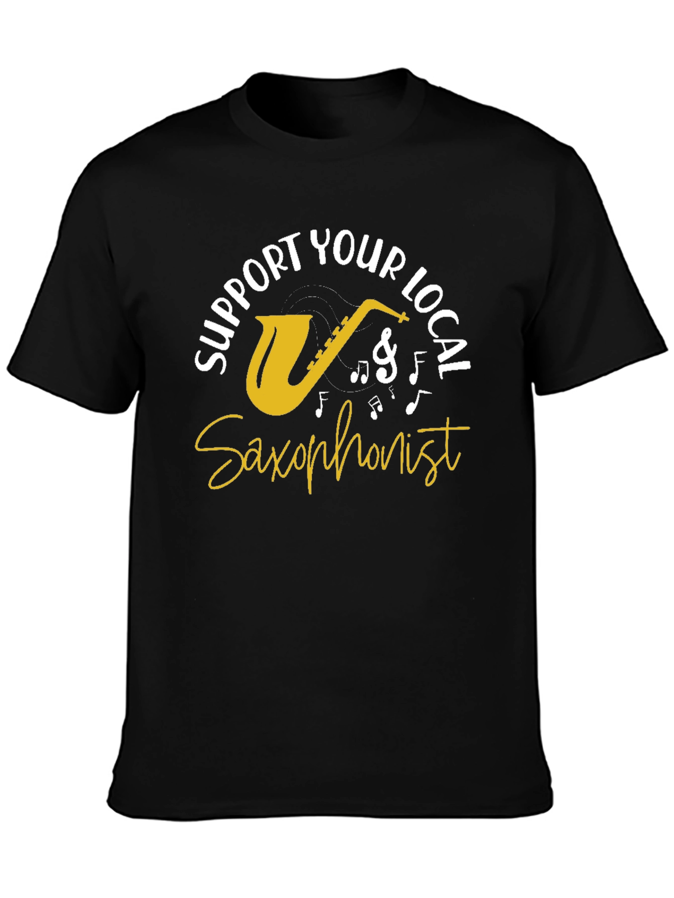 Support Your Local Saxophonist Graphic Tee