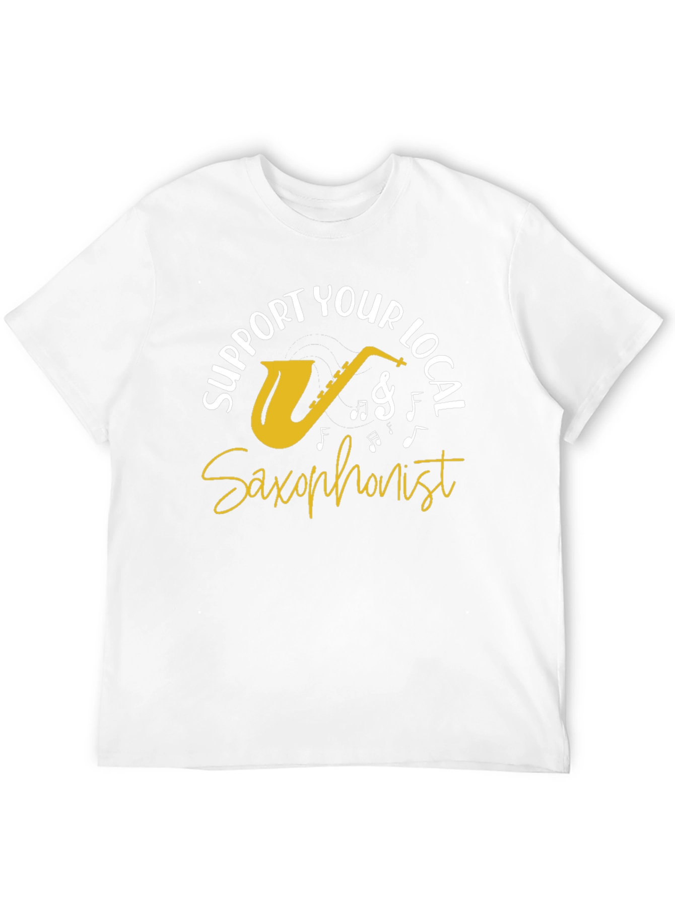 Support Your Local Saxophonist Graphic Tee