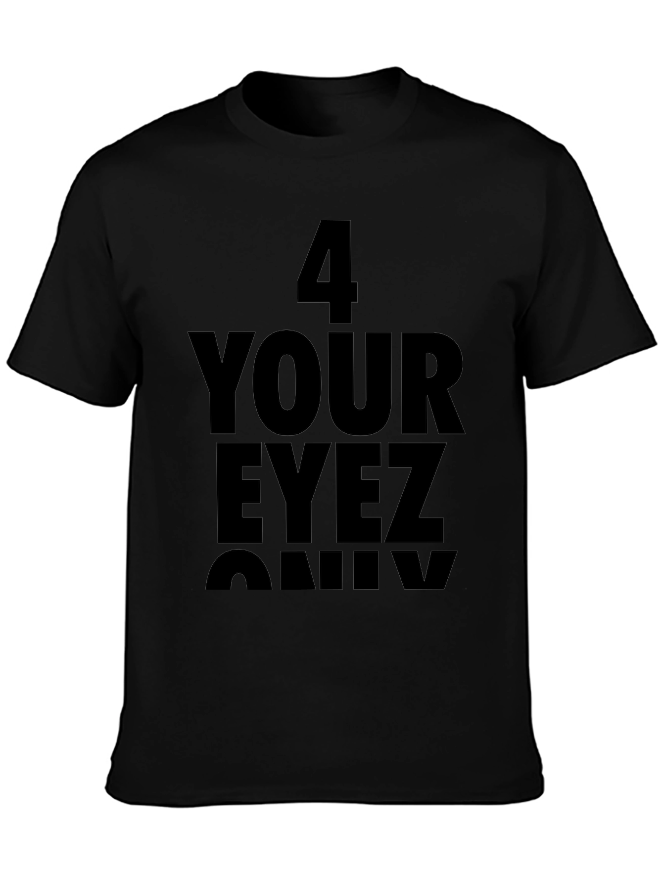 4 Your Eyez Only Graphic T-Shirt