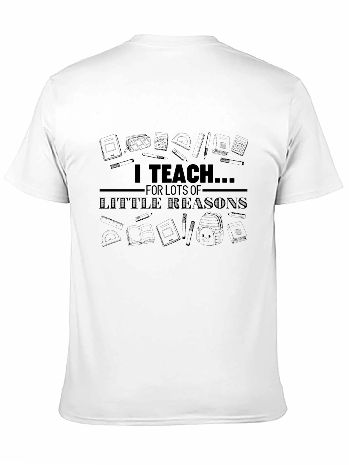 I Teach For Lots of Little Reasons T-Shirt