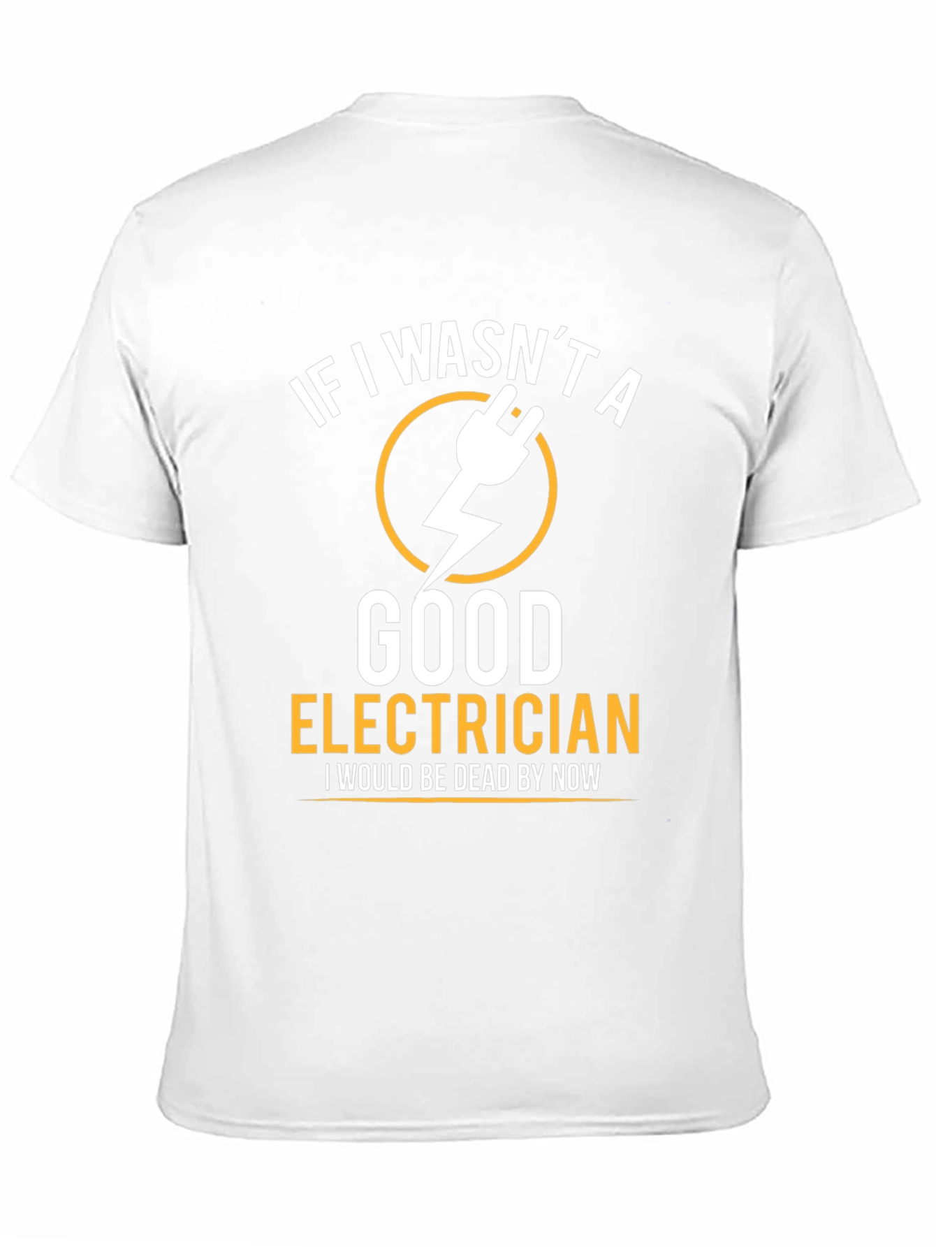 Funny Electrician T-Shirt - If I Wasnt Good