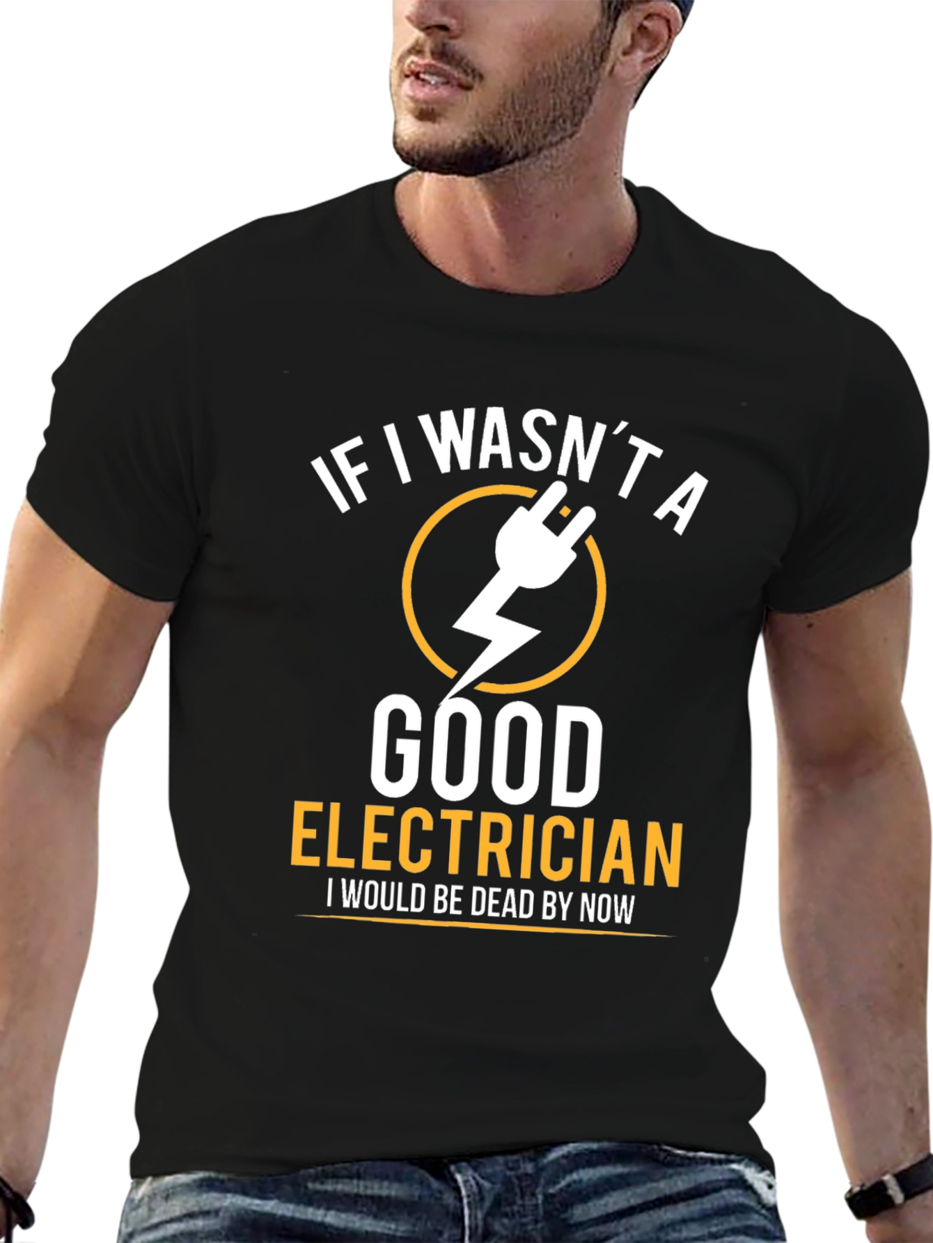 Funny Electrician T-Shirt - If I Wasnt Good