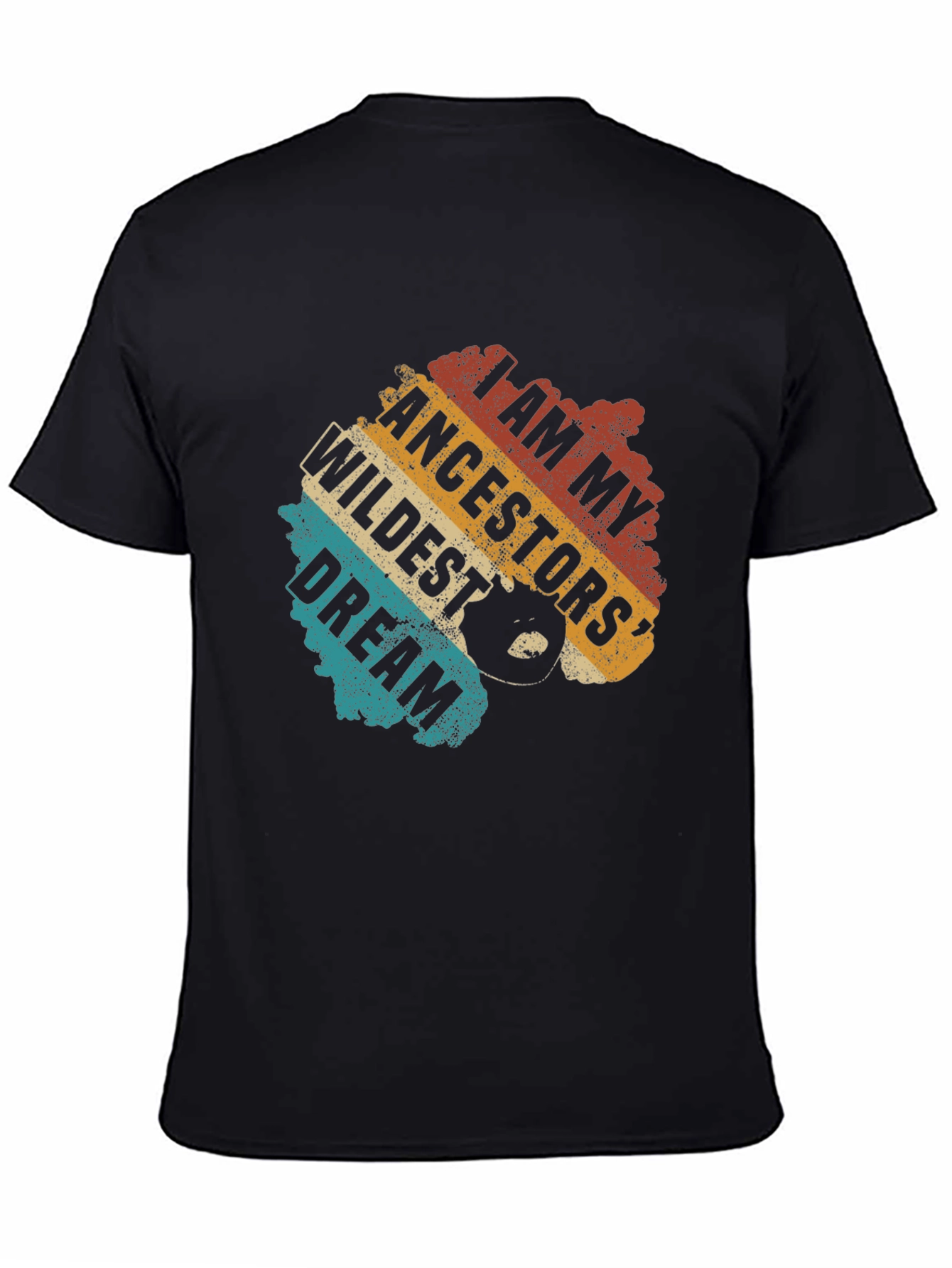 I Am My Ancestors Wildest Dream T-Shirt