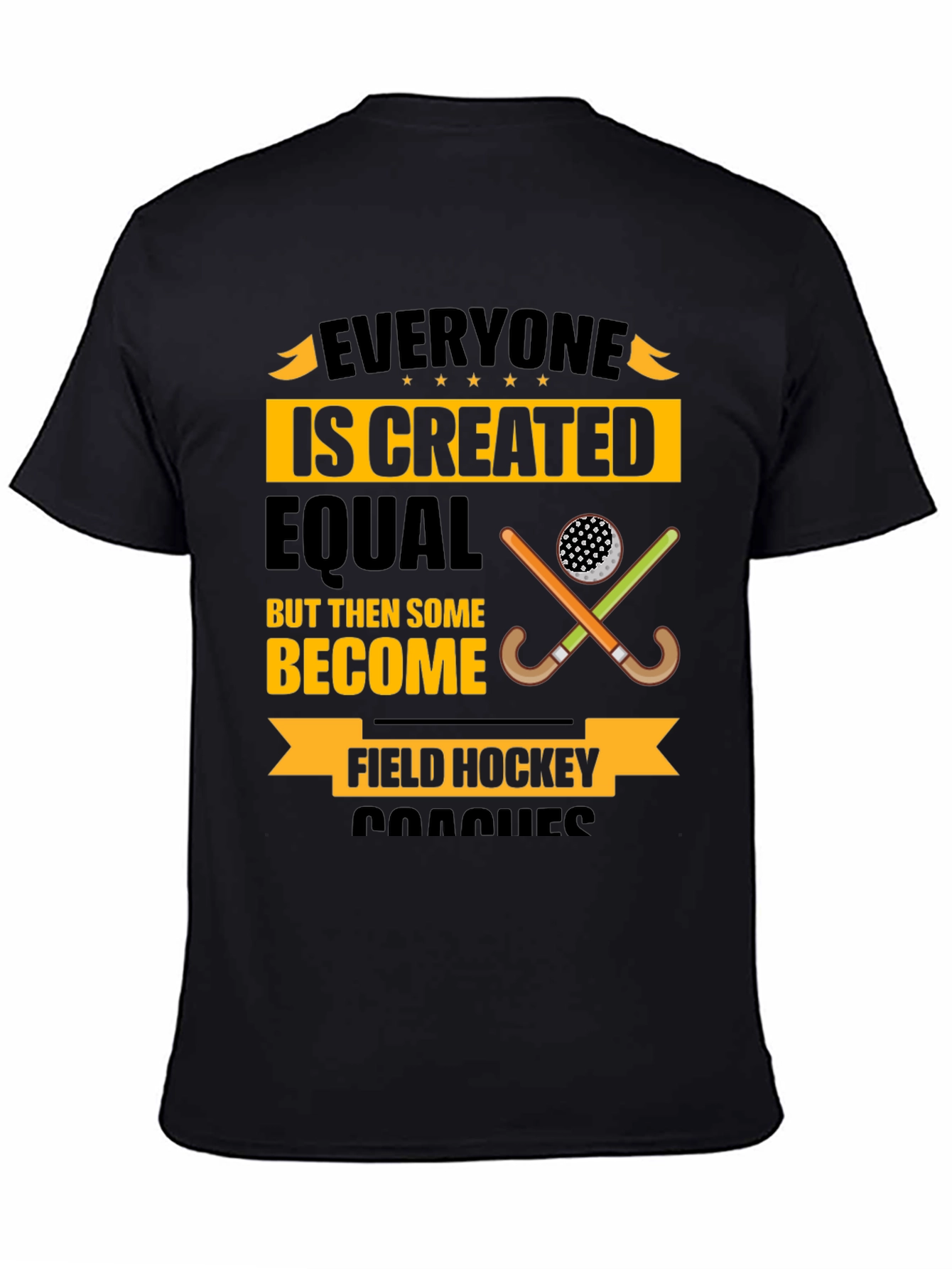 Field Hockey Coach T-Shirt - Everyone Is Created Equal