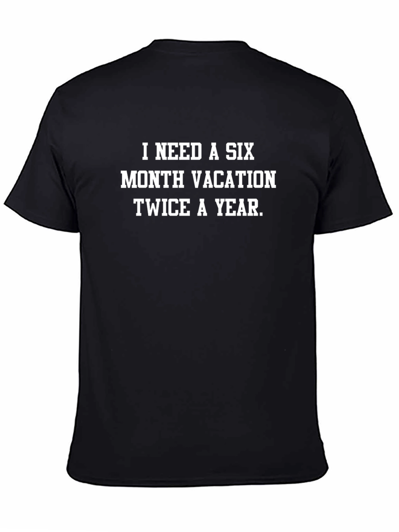 Humorous Six Month Vacation T-Shirt