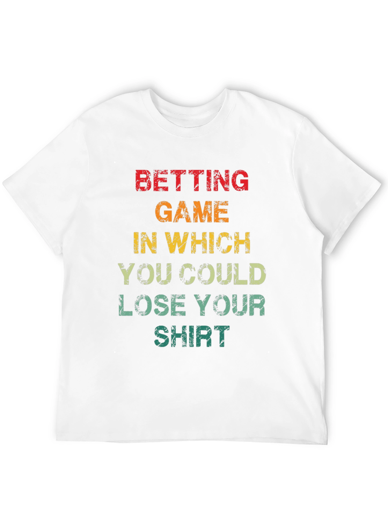 Betting Game T-Shirt - Lose Your Shirt Fun Tee!