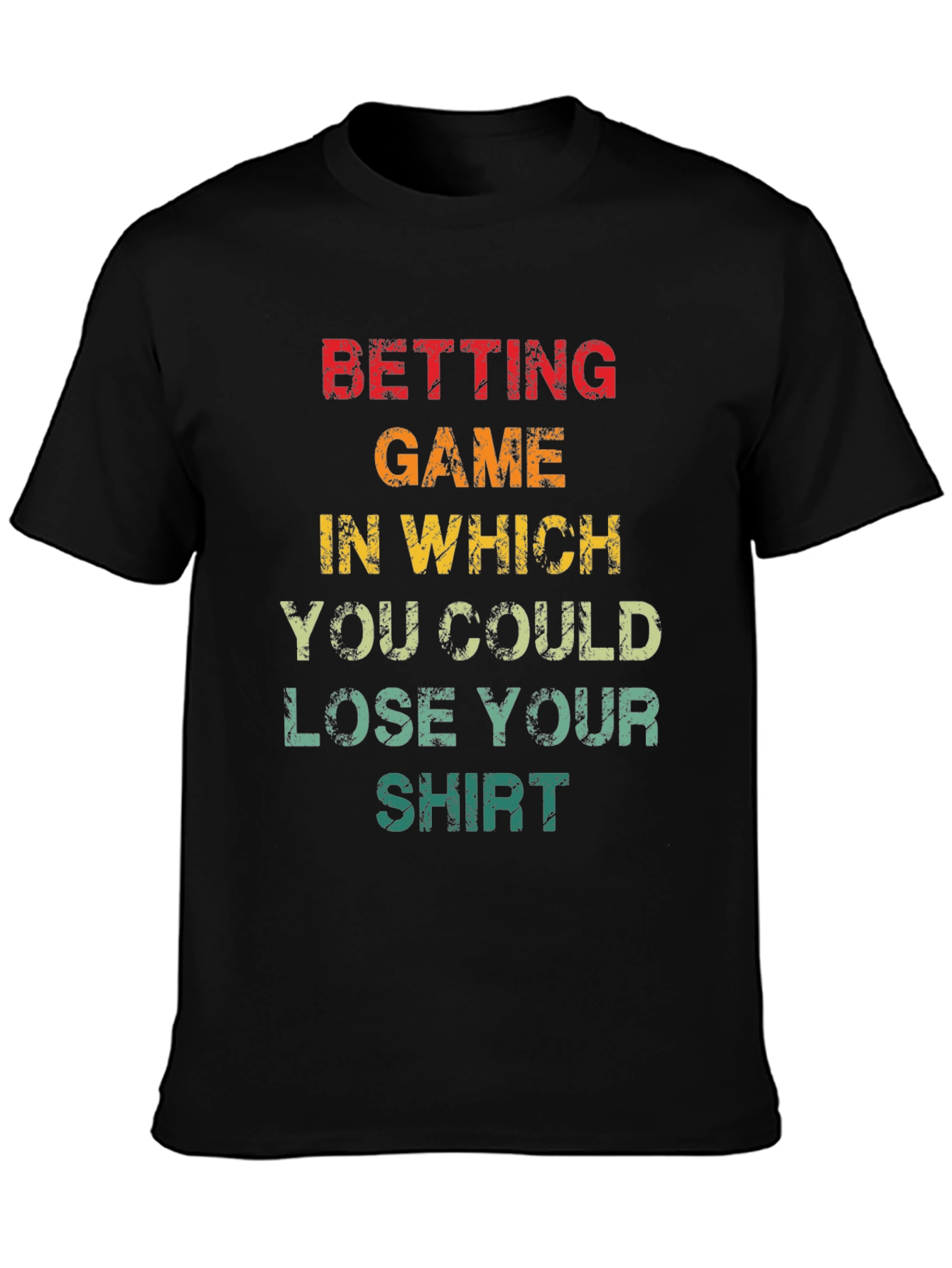 Betting Game T-Shirt - Lose Your Shirt Fun Tee!