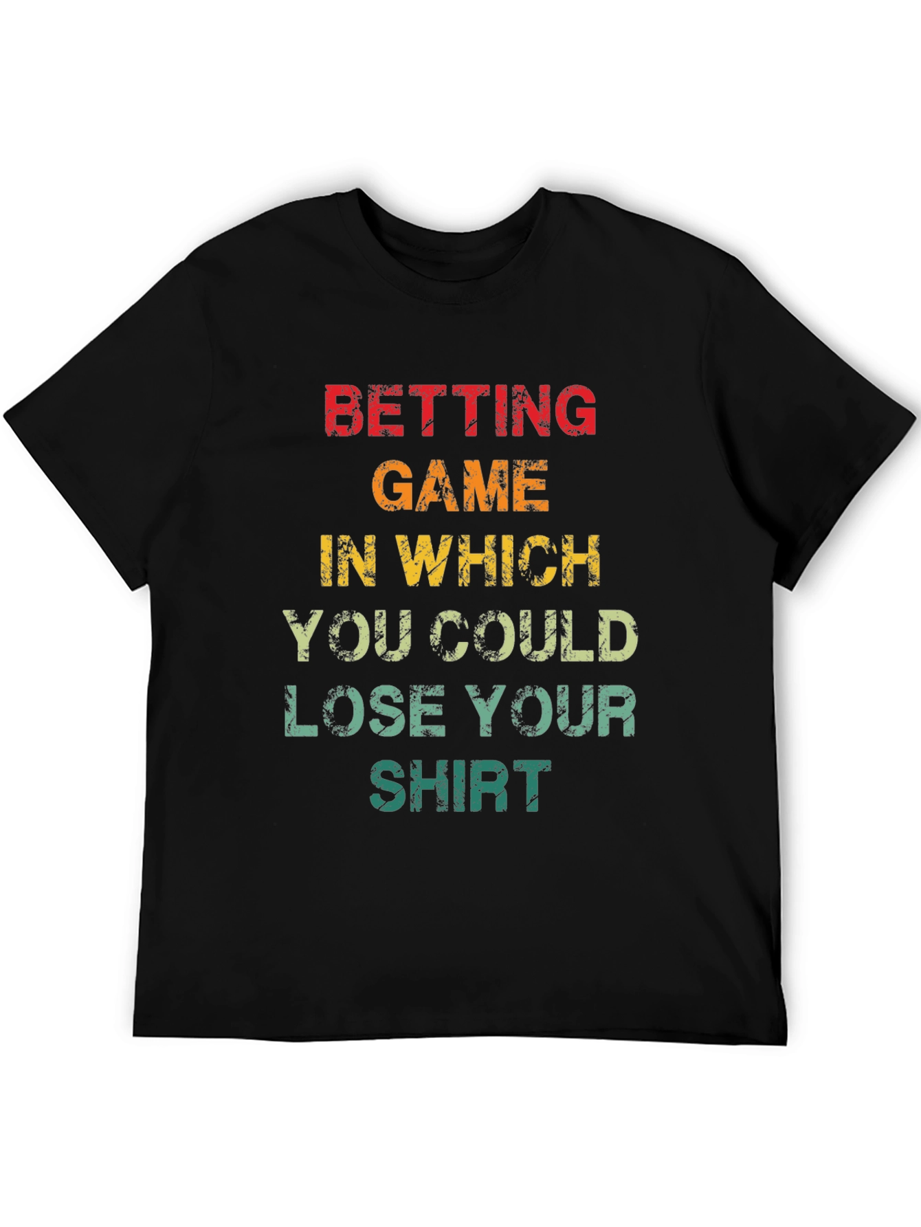 Betting Game T-Shirt - Lose Your Shirt Fun Tee!