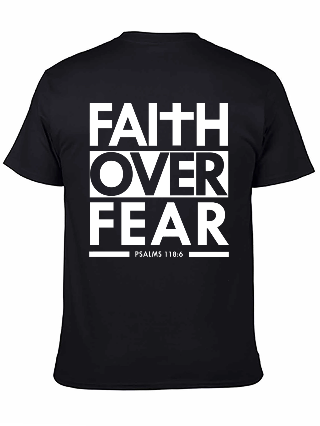 Faith Over Fear T-Shirt - Psalms 118:6