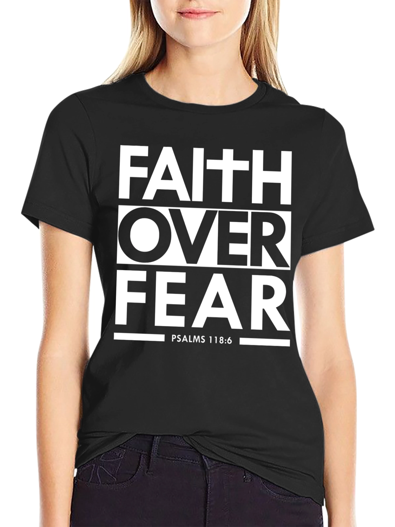 Faith Over Fear T-Shirt - Psalms 118:6