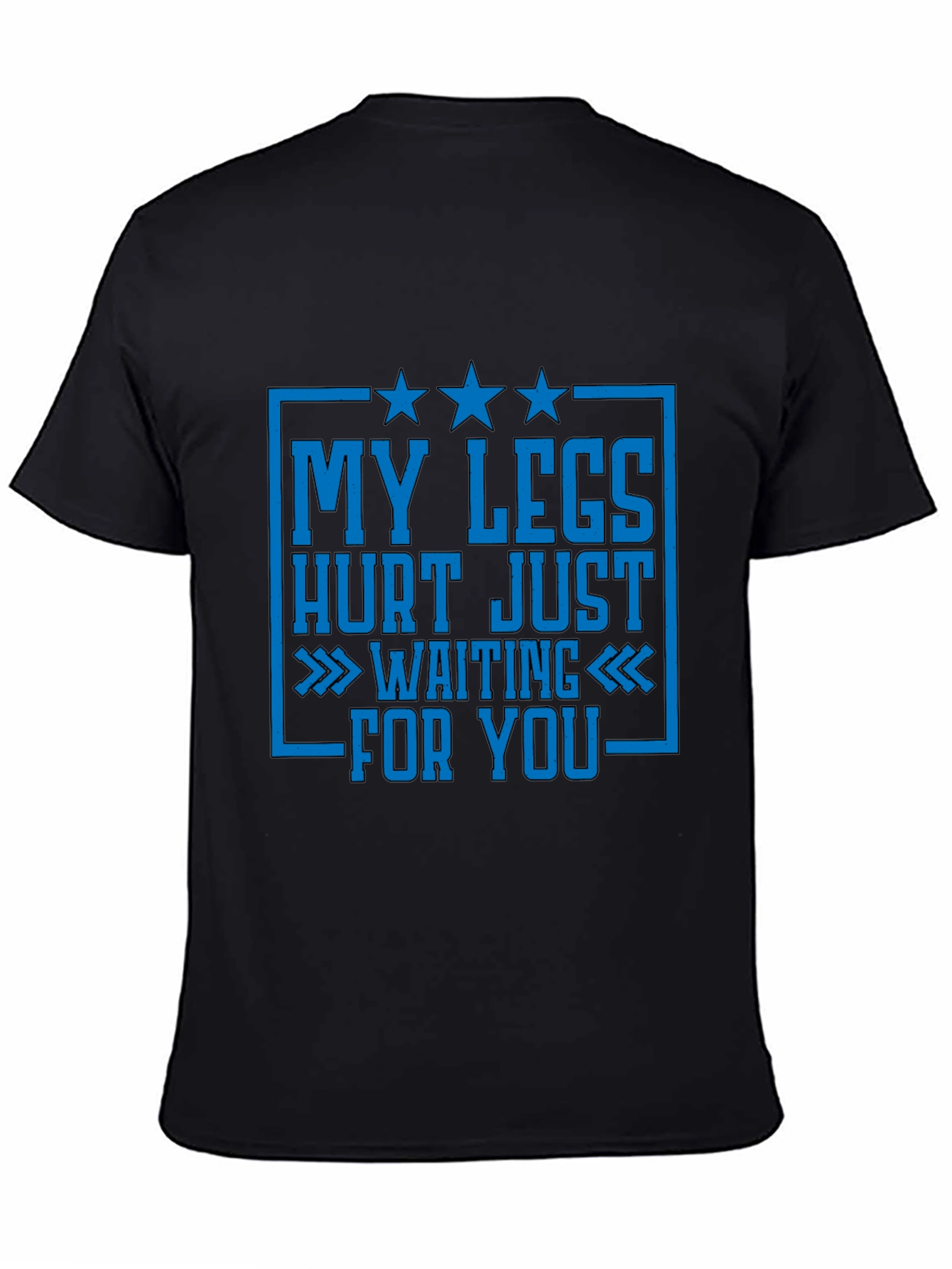 Funny Legs Hurt Waiting For You T-Shirt