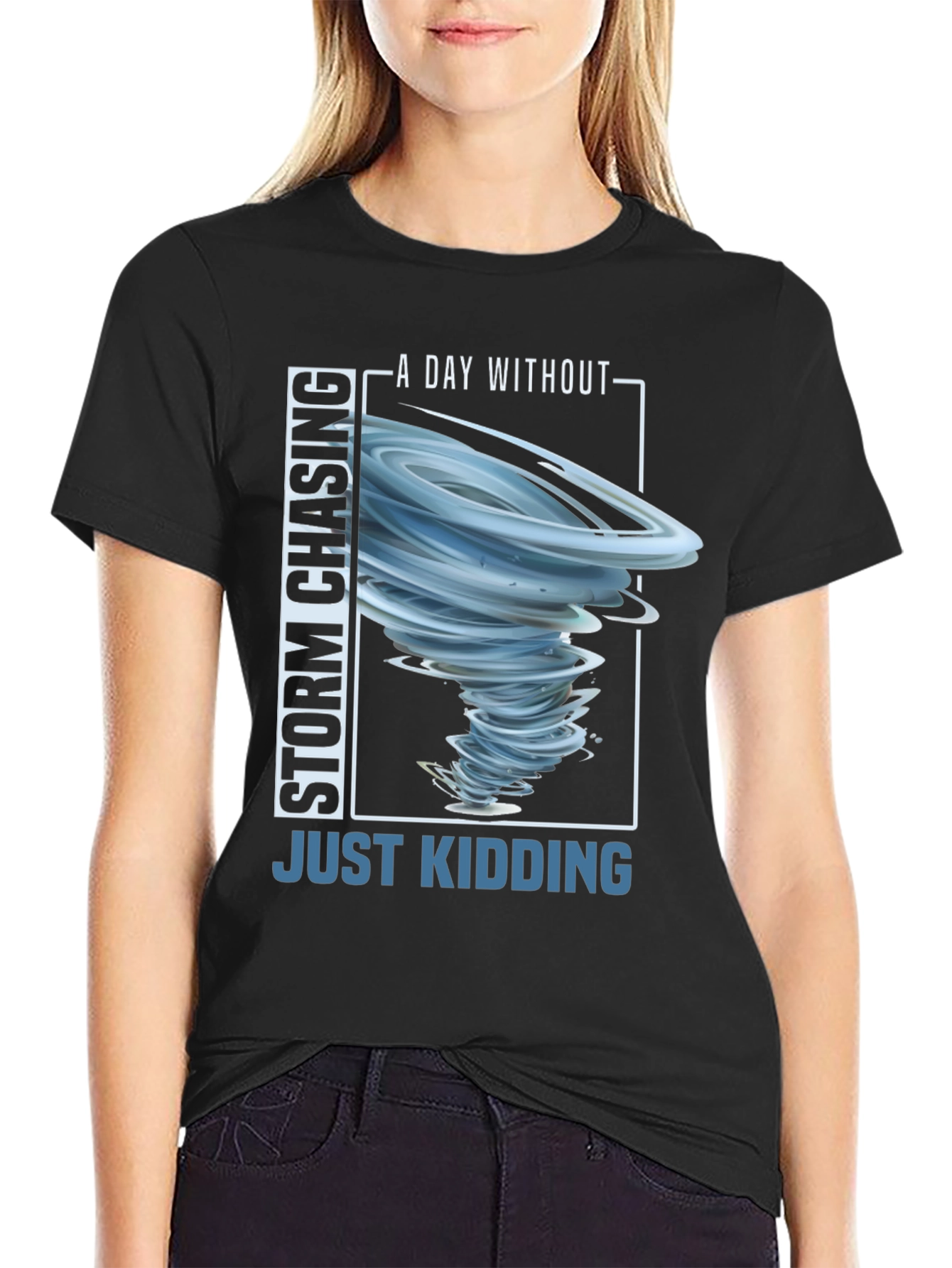 Storm Chasing T-Shirt - Just Kidding