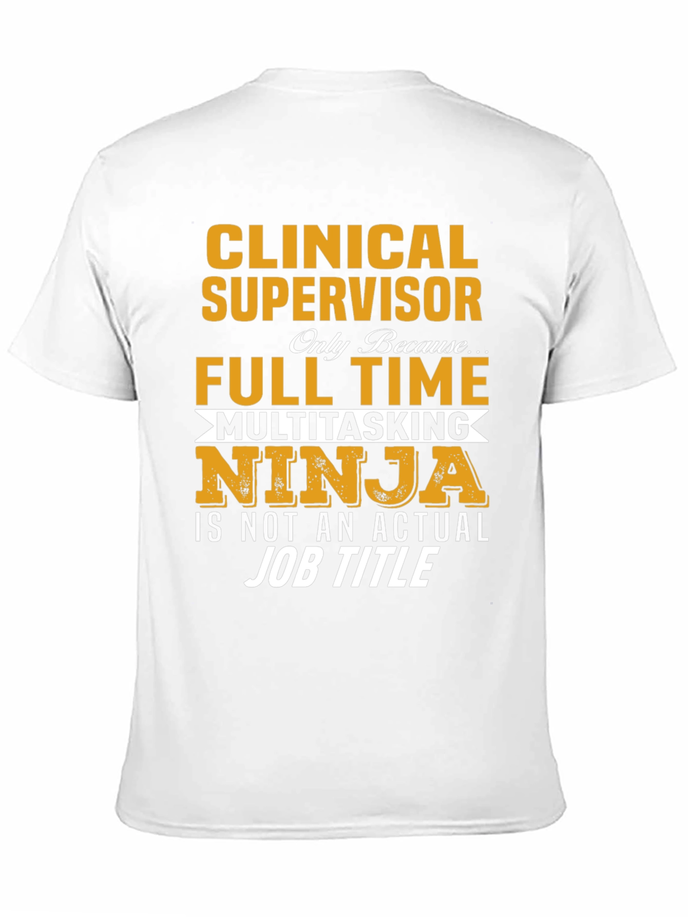 Clinical Supervisor T-Shirt - Full Time Multitasking Ninja