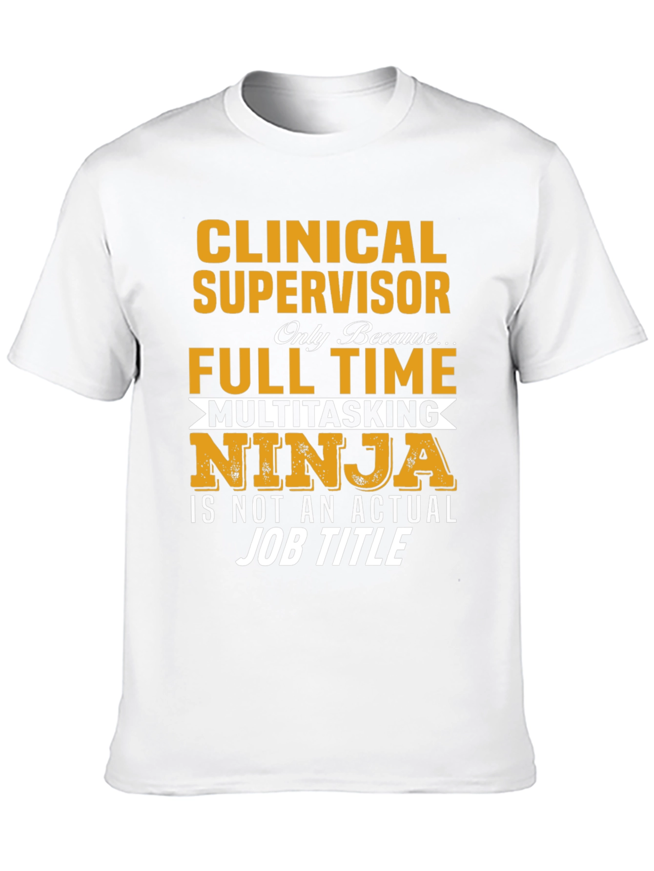 Clinical Supervisor T-Shirt - Full Time Multitasking Ninja