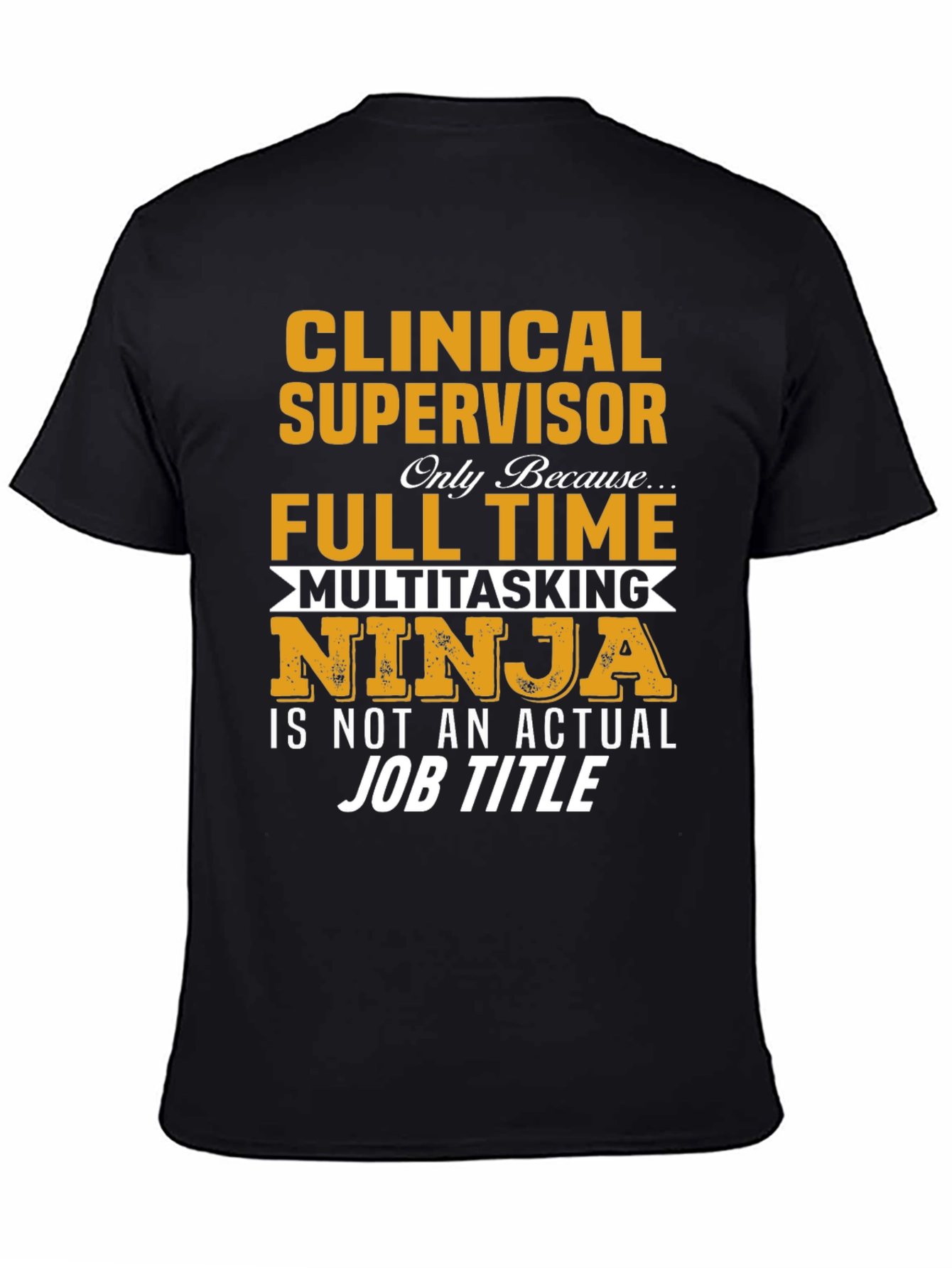 Clinical Supervisor T-Shirt - Full Time Multitasking Ninja