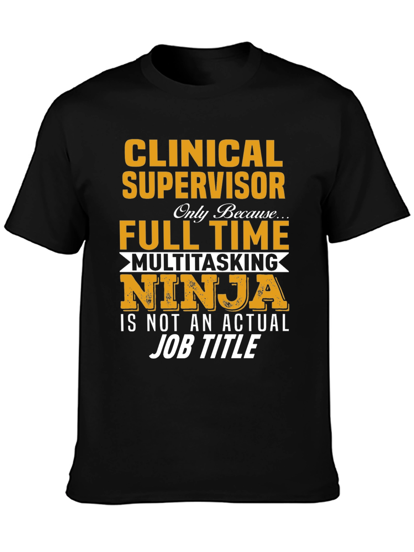 Clinical Supervisor T-Shirt - Full Time Multitasking Ninja