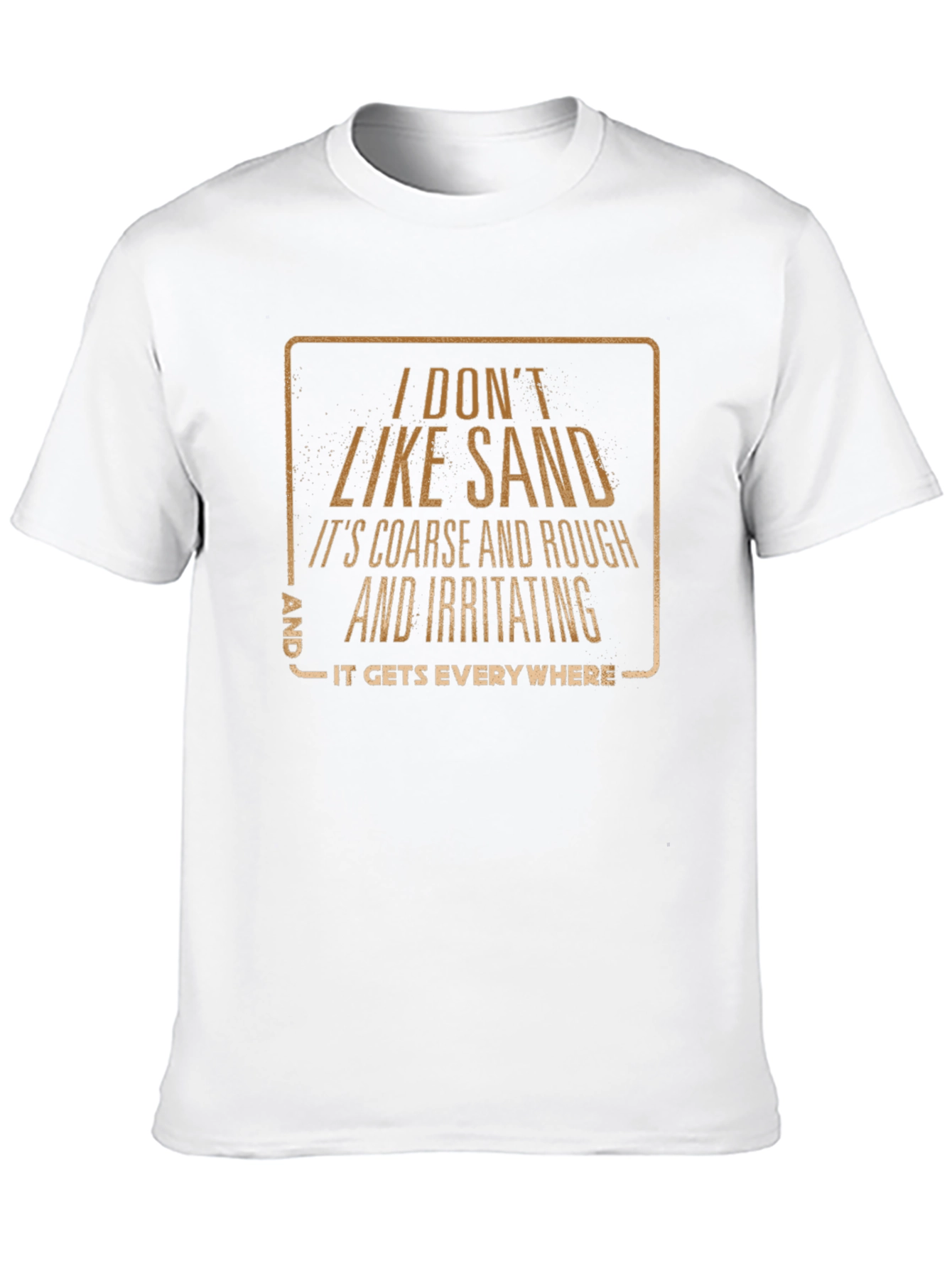 I Dont Like Sand T-Shirt