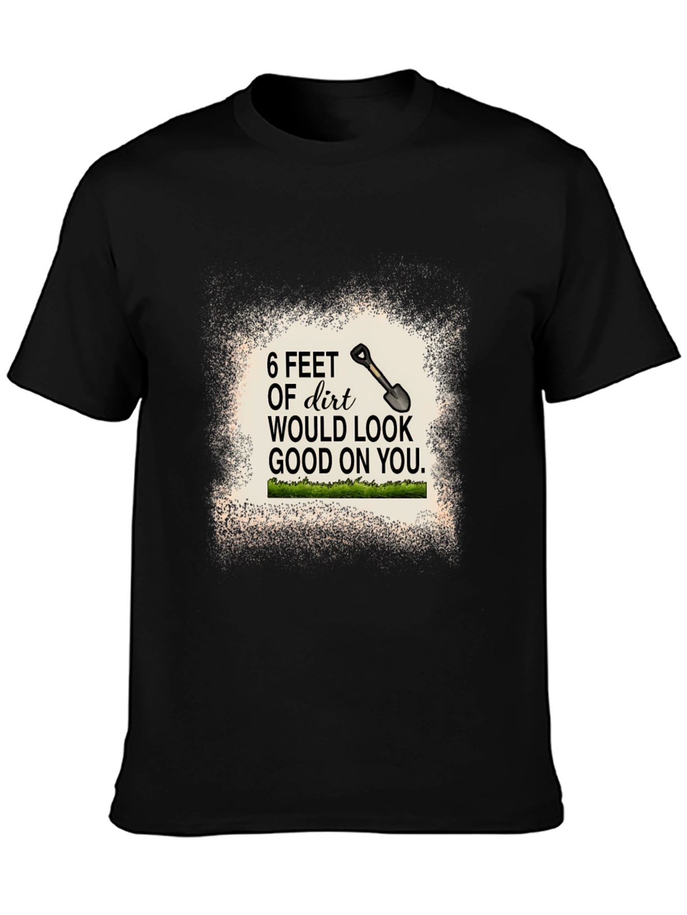 6 Feet of Dirt Graphic Tee