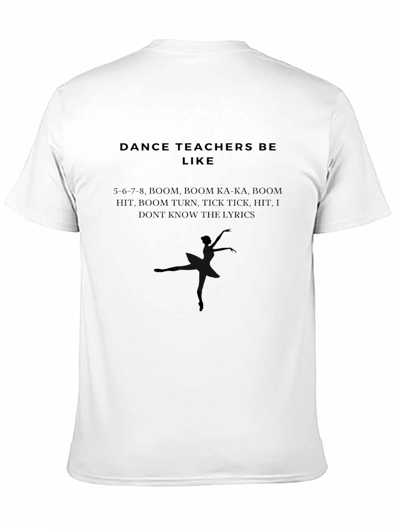 Dance Teacher Humor T-Shirt - Ballet Inspired
