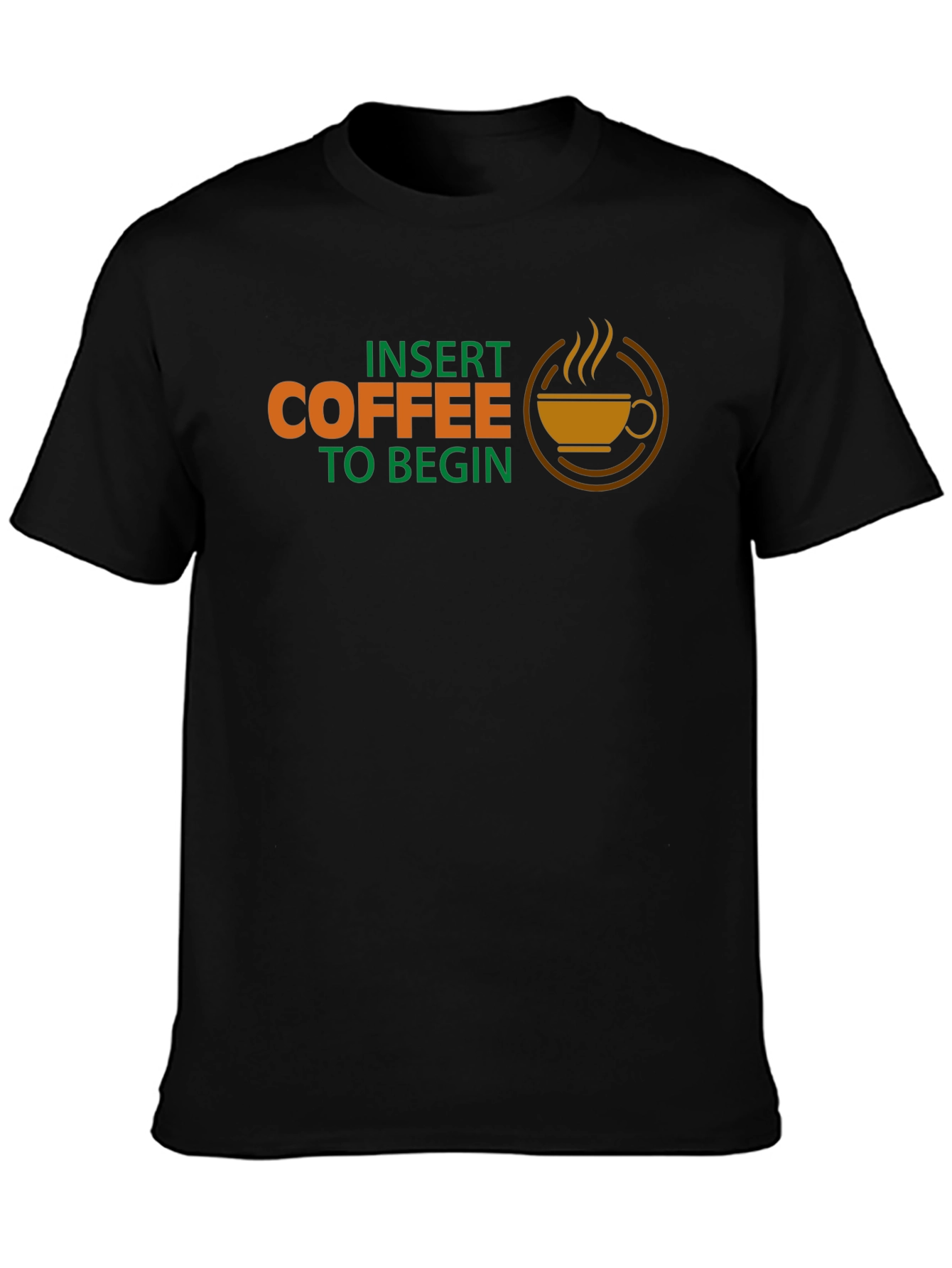 Insert Coffee To Begin T-Shirt - Novelty Graphic Tee