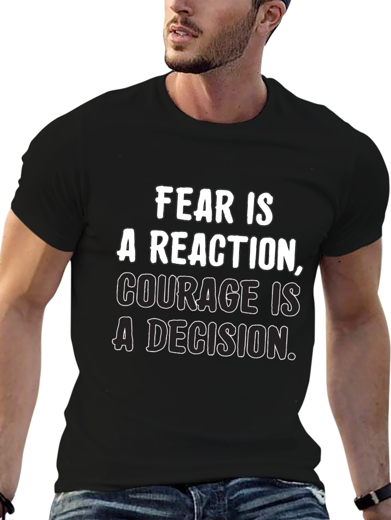 Inspirational Quote T-Shirt: Fear vs. Courage