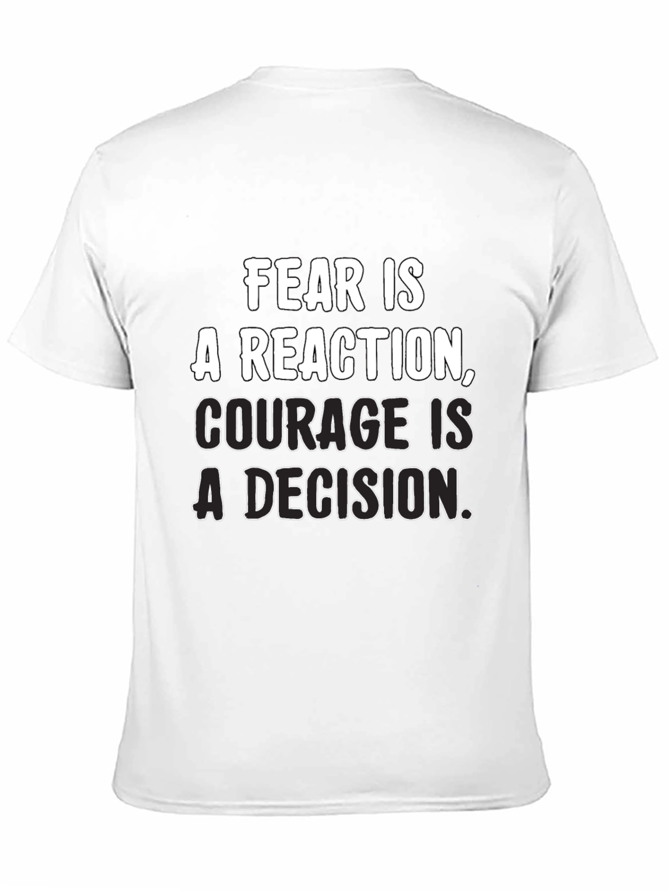 Inspirational Quote T-Shirt: Fear vs. Courage